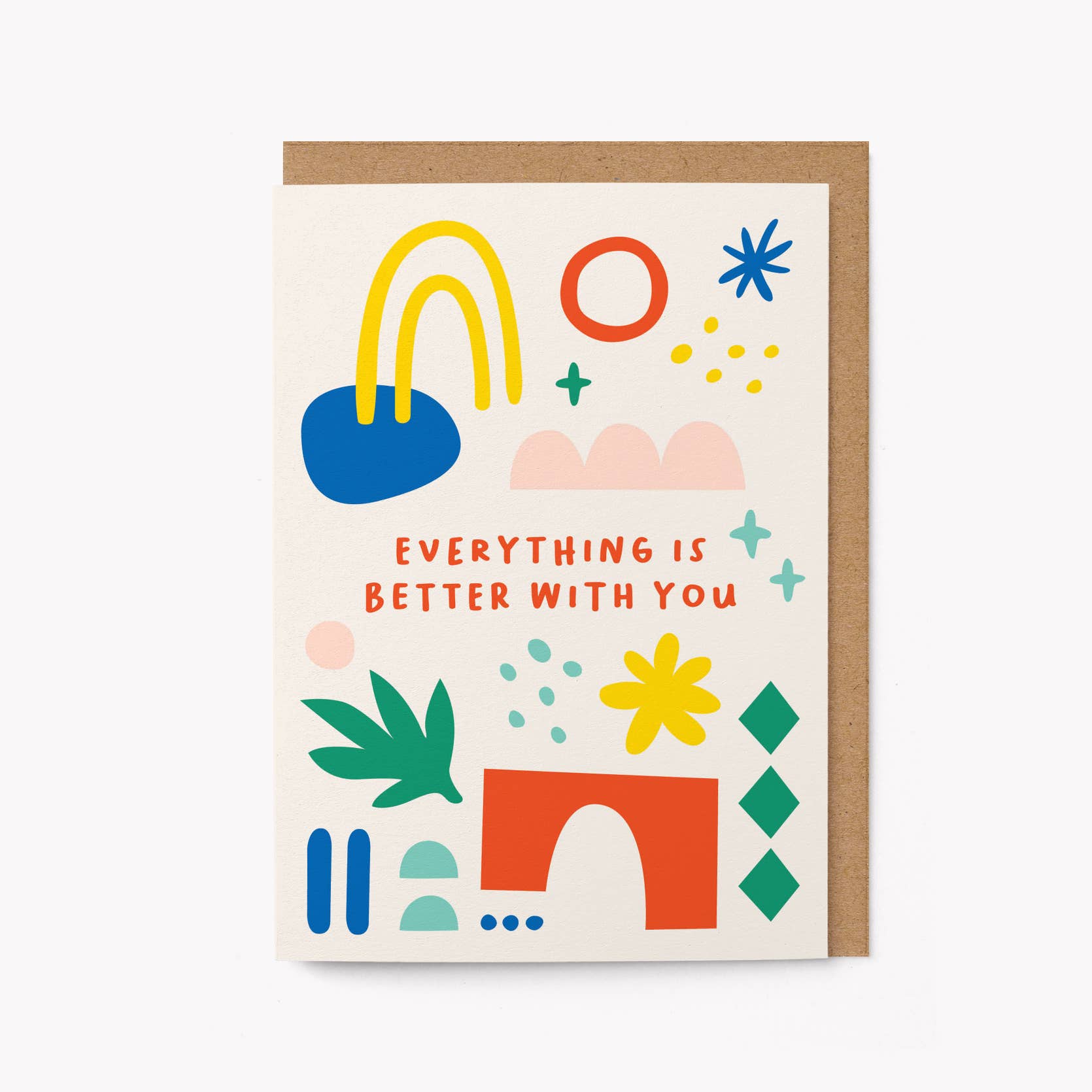 Everything is better with you - Greeting Card