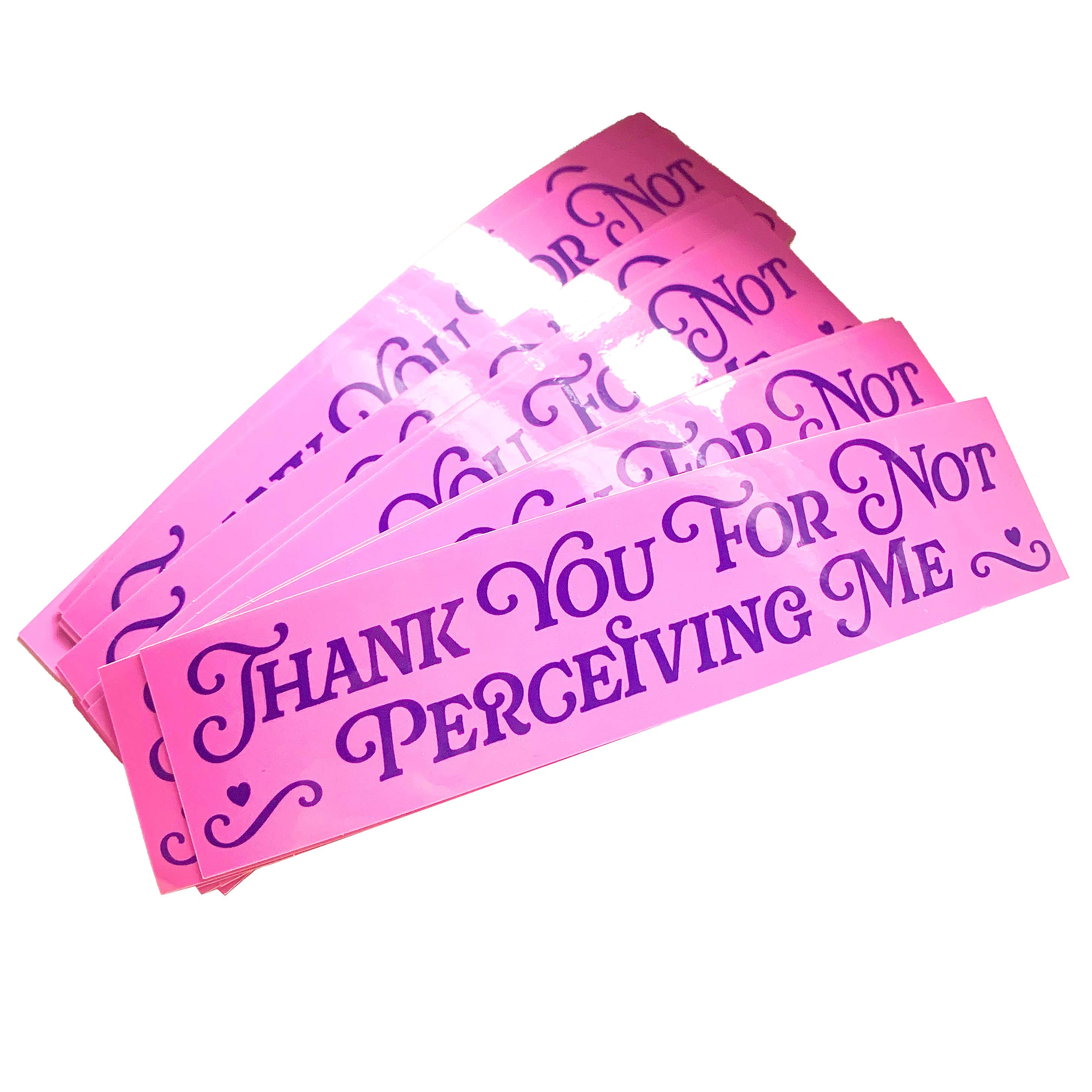 Thank You For Not Perceiving Me Vinyl Sticker