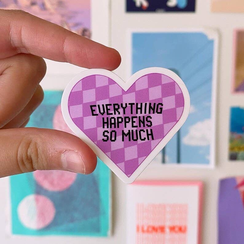 Everything happens so much sticker