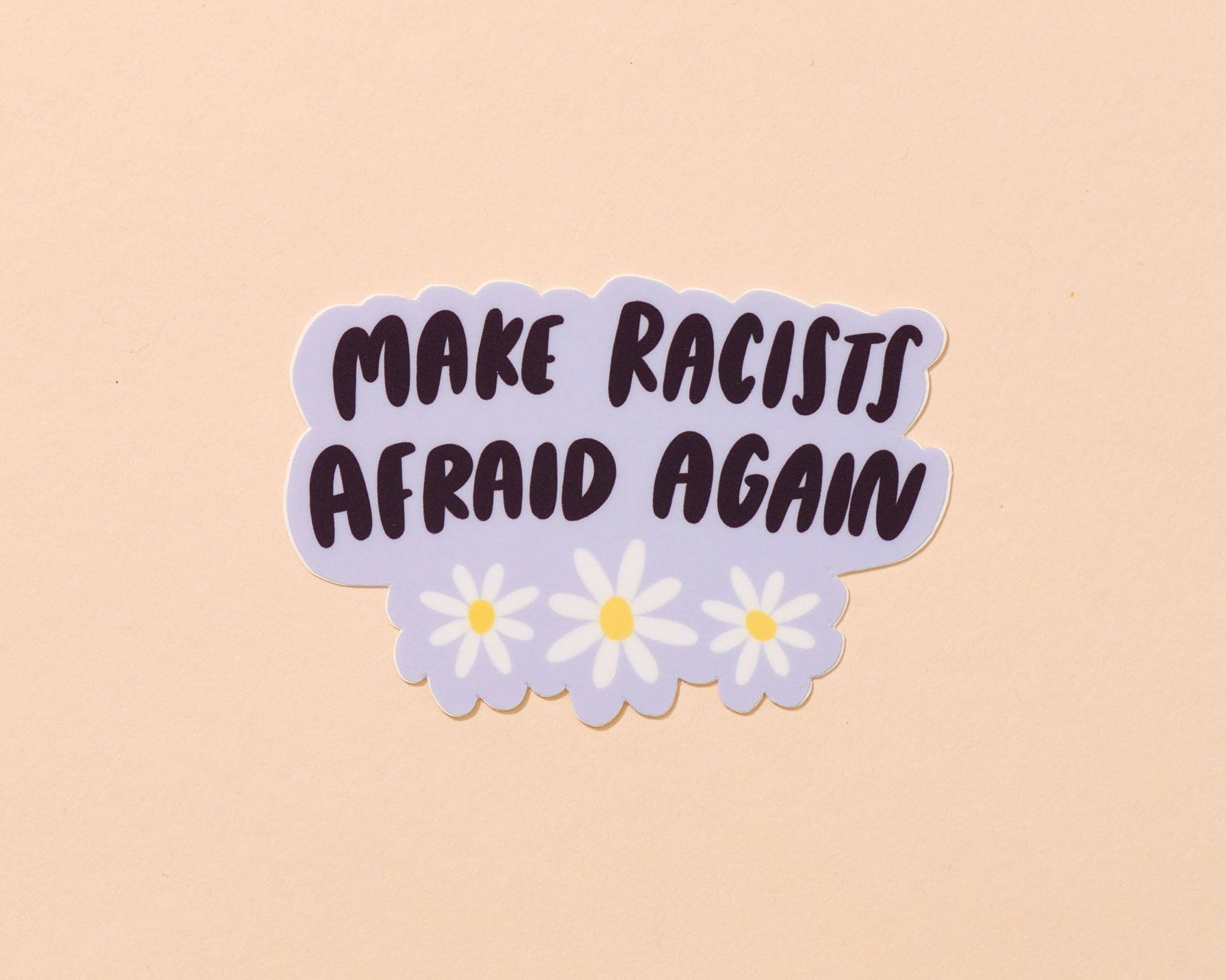 Make Racists Afraid Again Sticker