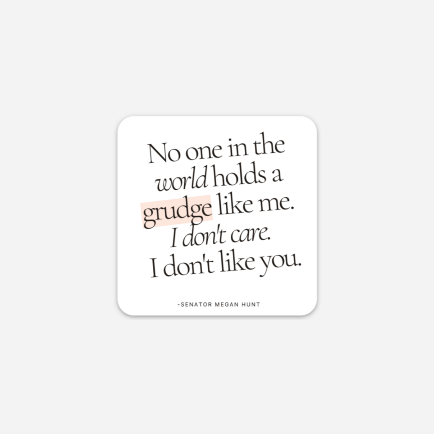 No One Holds a Grudge Like Me Square Sticker