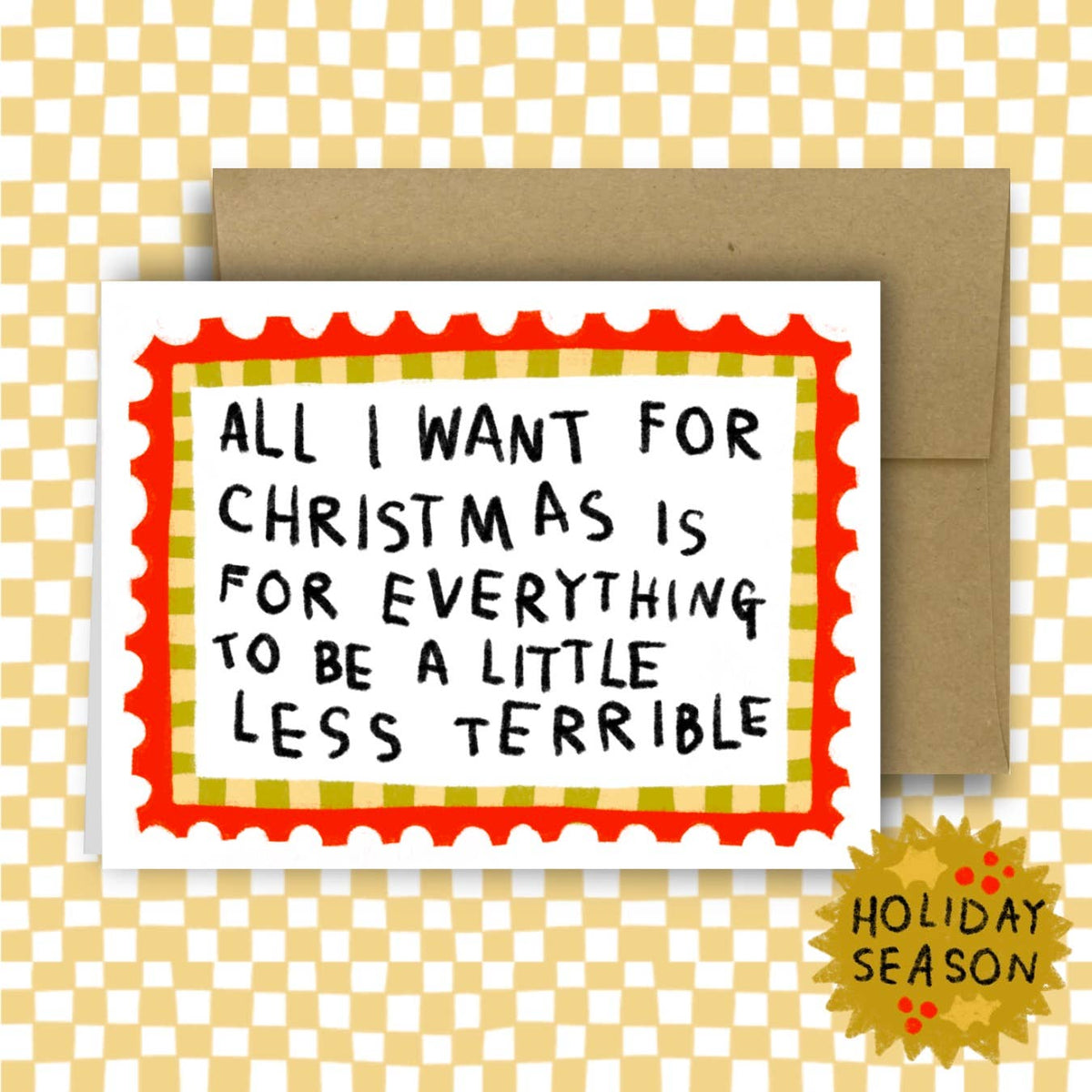 …Is for Everything to Be Less Terrible Holiday Card