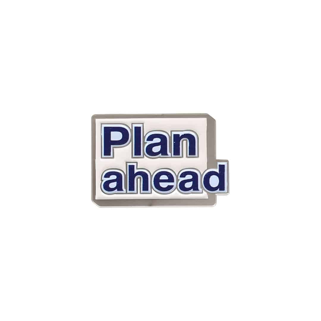 Plan Ahead Enamel Pin