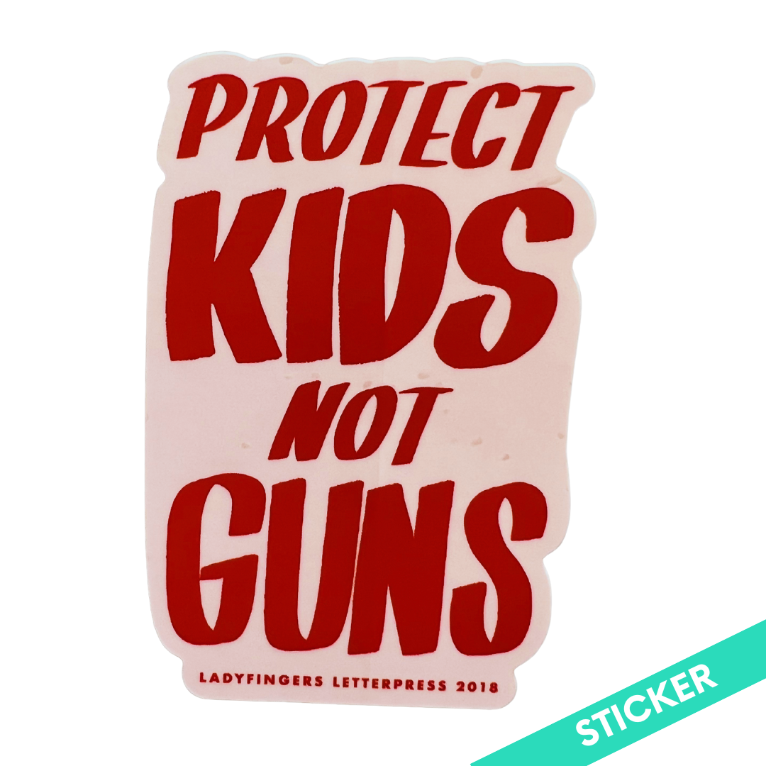 Protect Kids Not Guns Sticker