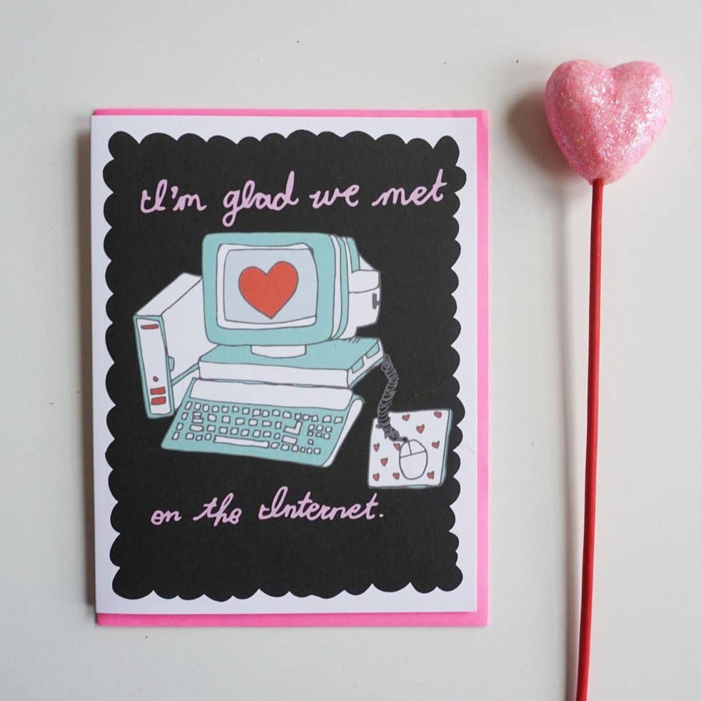 I'm Glad We Met on the Internet Card