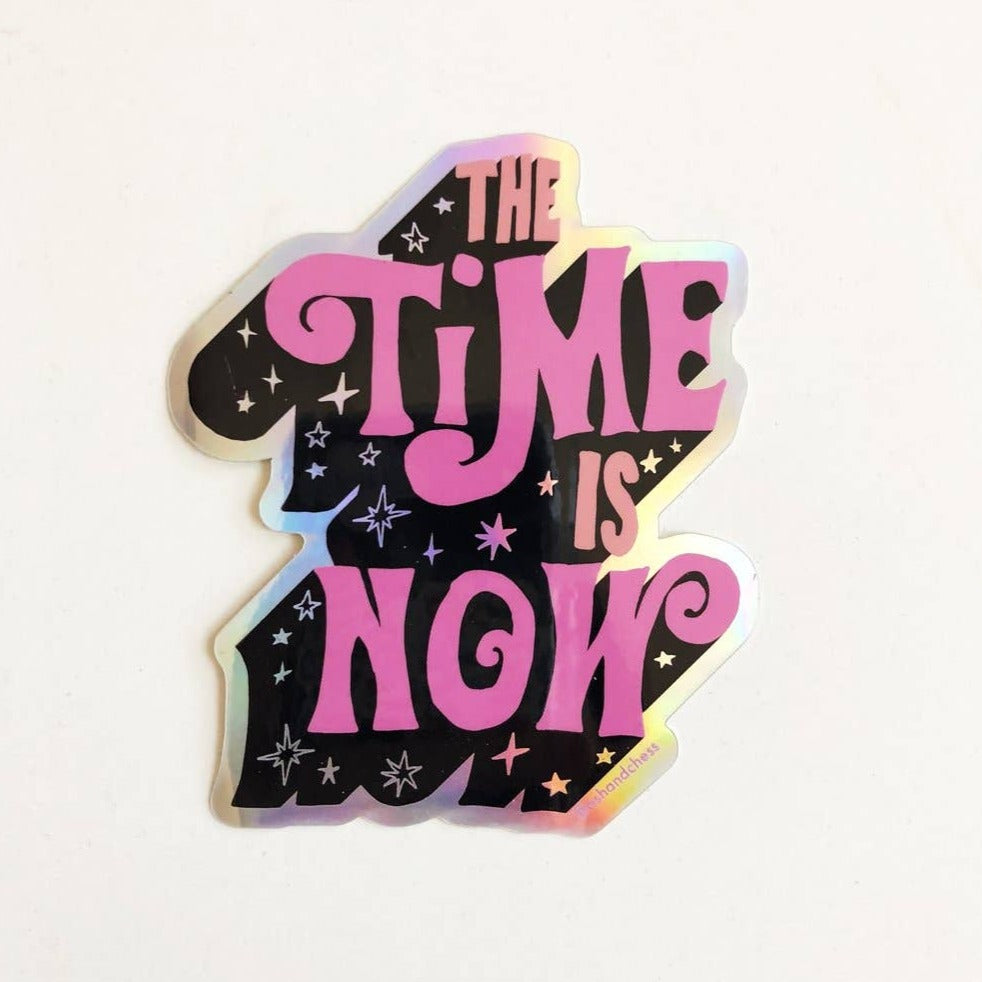 The Time is Now Sticker