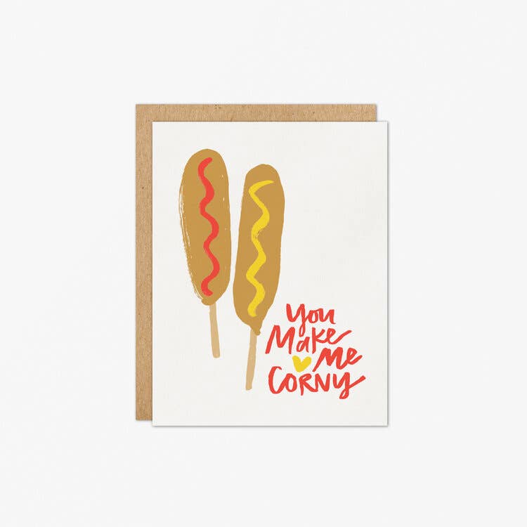 You Make Me Corny Card