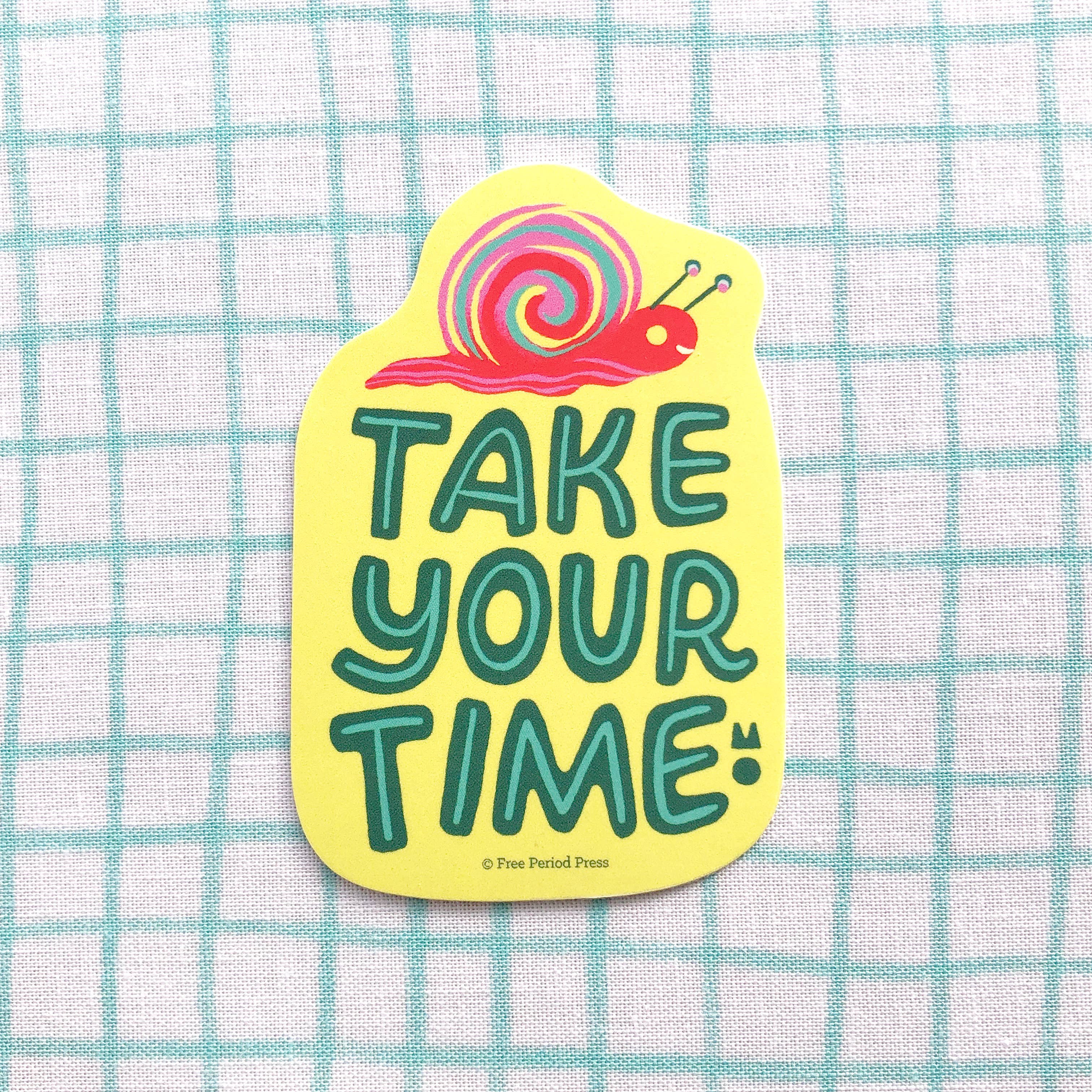 Take Your Time Vinyl Sticker