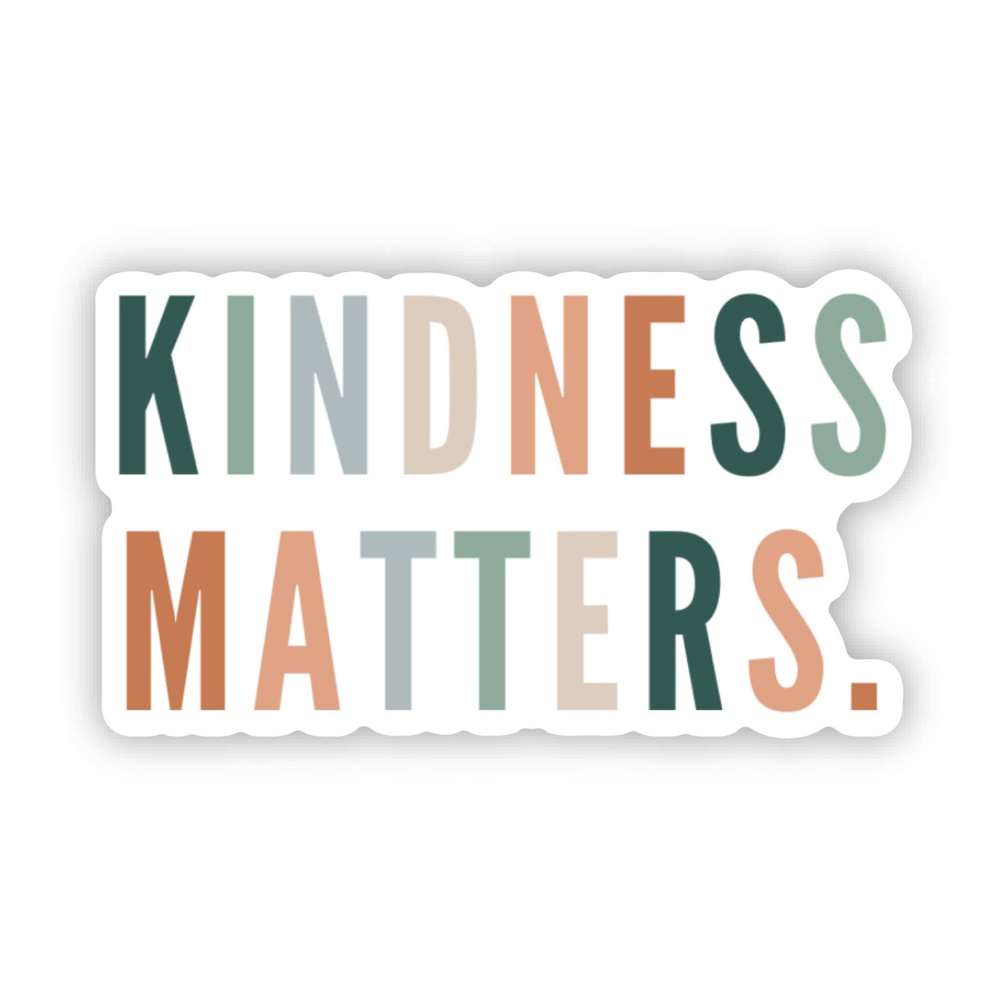 Kindness Matters Vinyl Sticker | Positive Quote Sticker