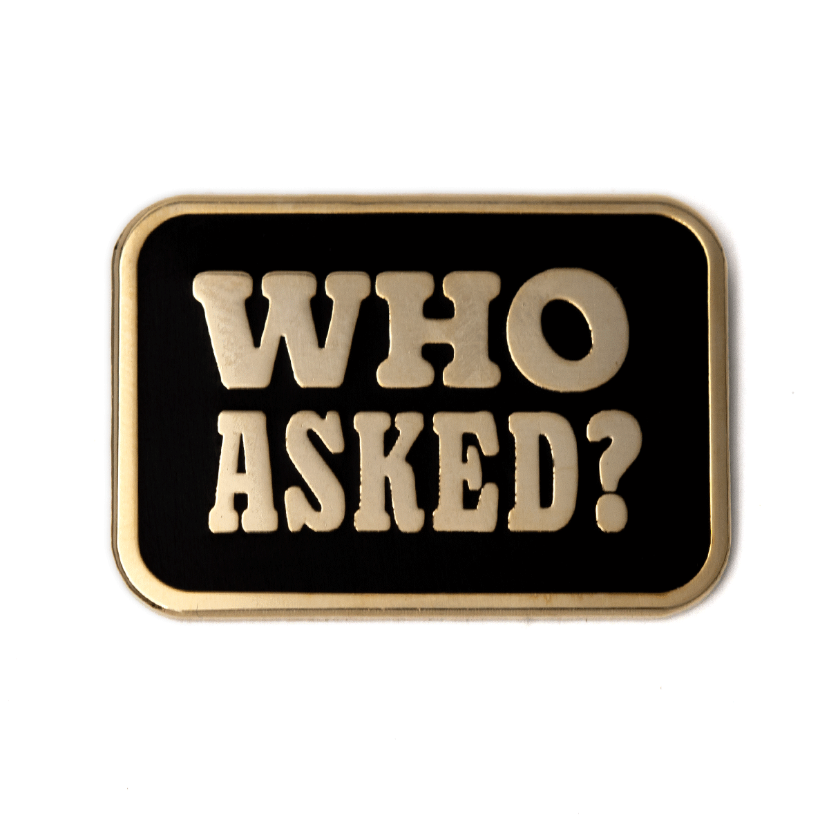 Who Asked Enamel Pin