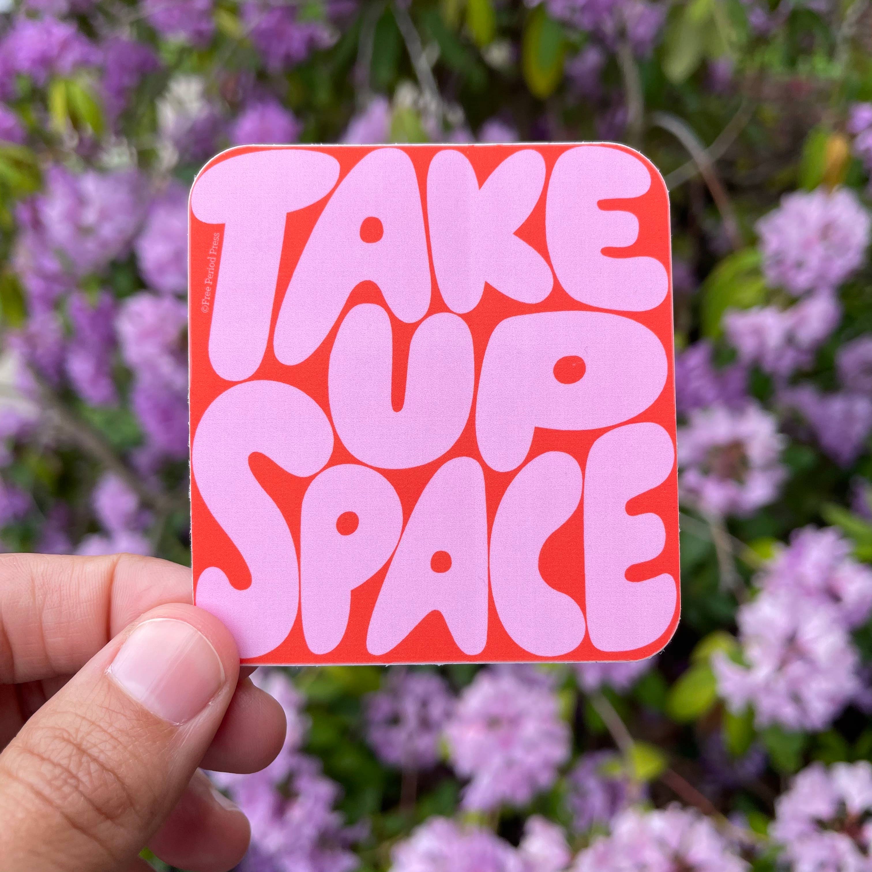 Take Up Space Vinyl Sticker
