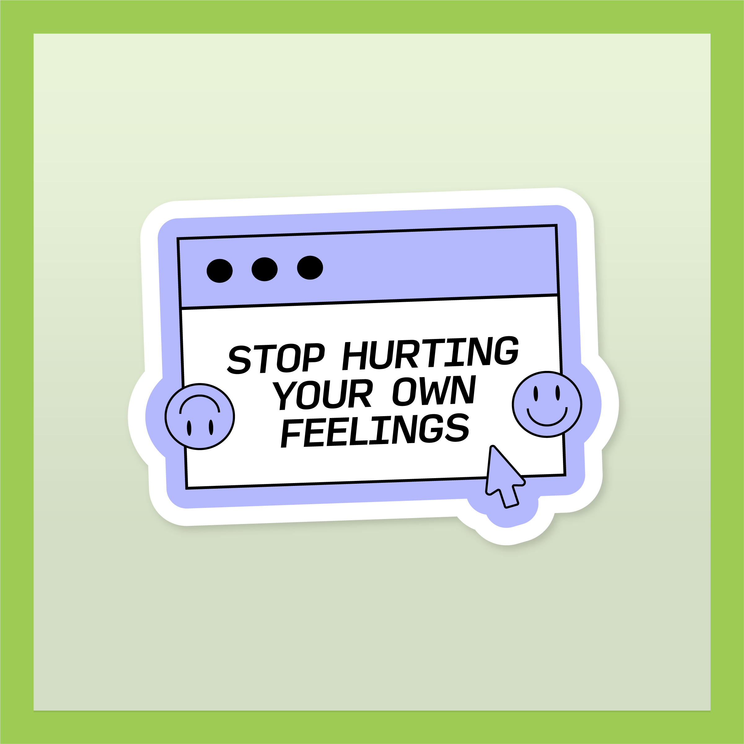 Stop hurting your own feelings sticker