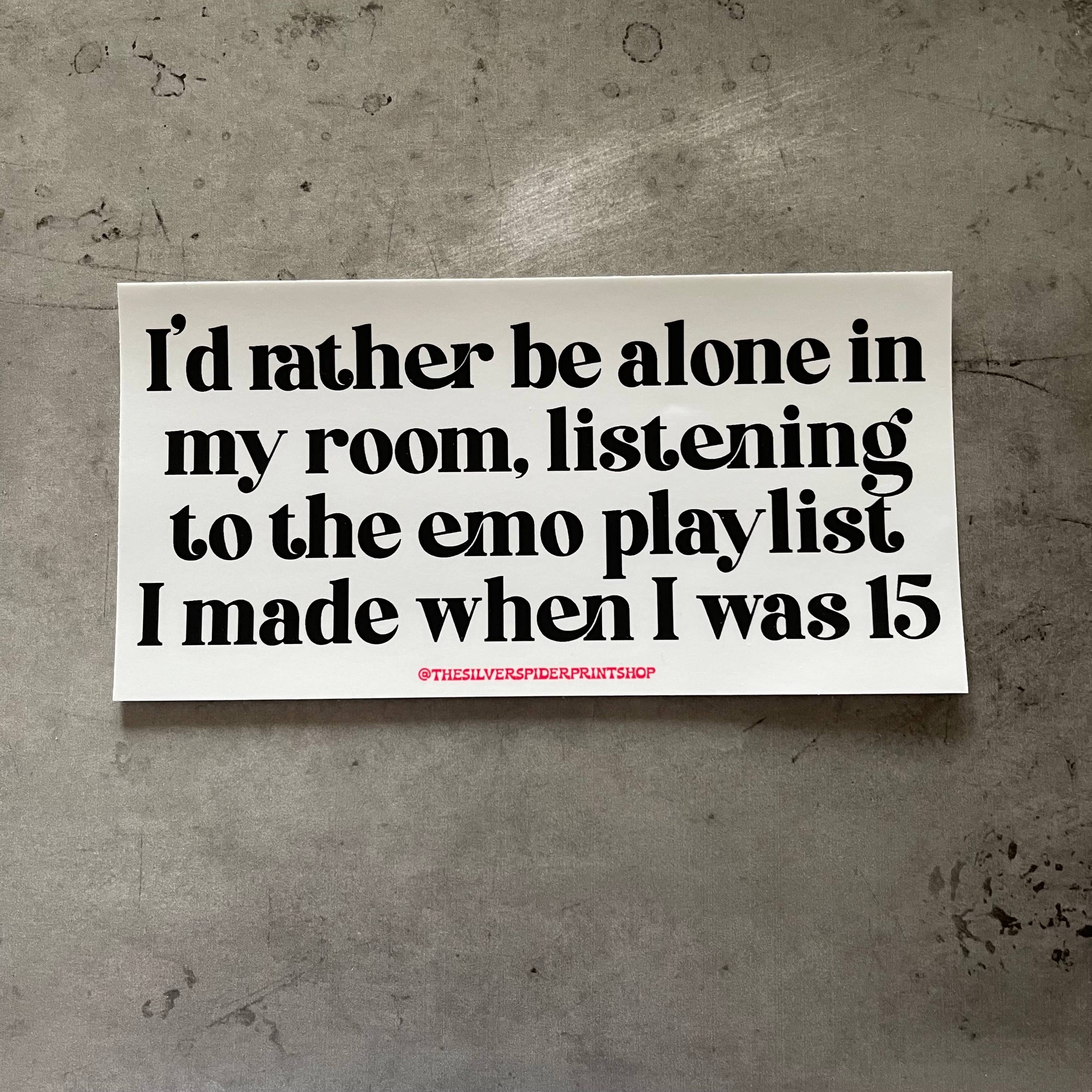 Rather be alone listening to emo playlist Bumper Sticker