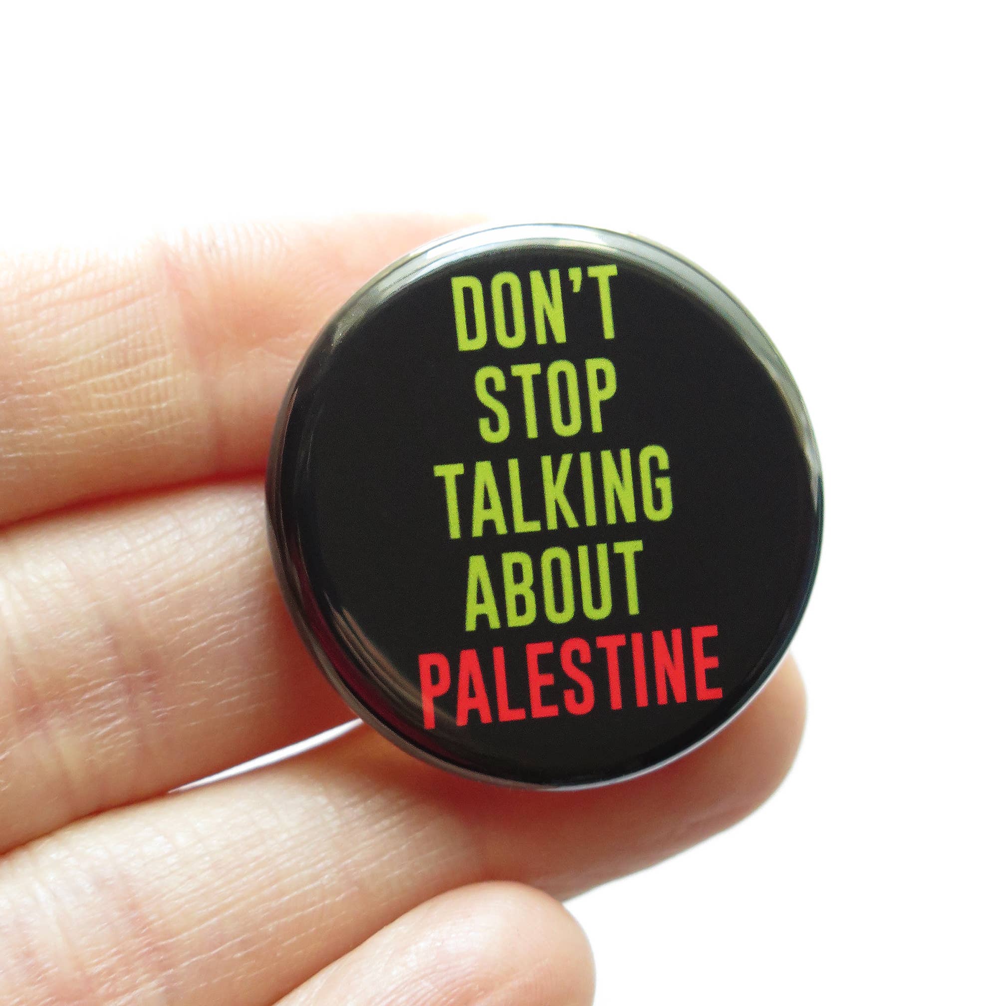 Don't Stop Talking About Palestine Pin