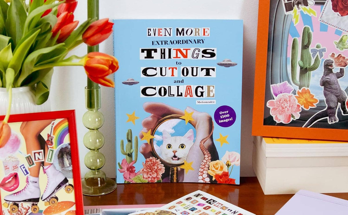 Even More Extraordinary Things to Cut Out and Collage