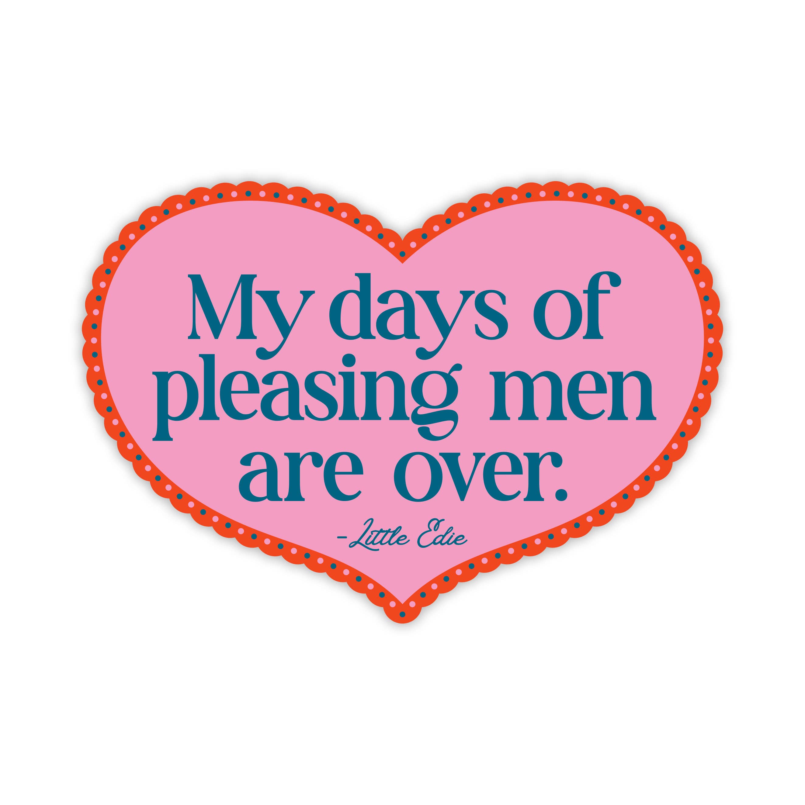My Days Of Pleasing Men Are Over Vinyl Sticker