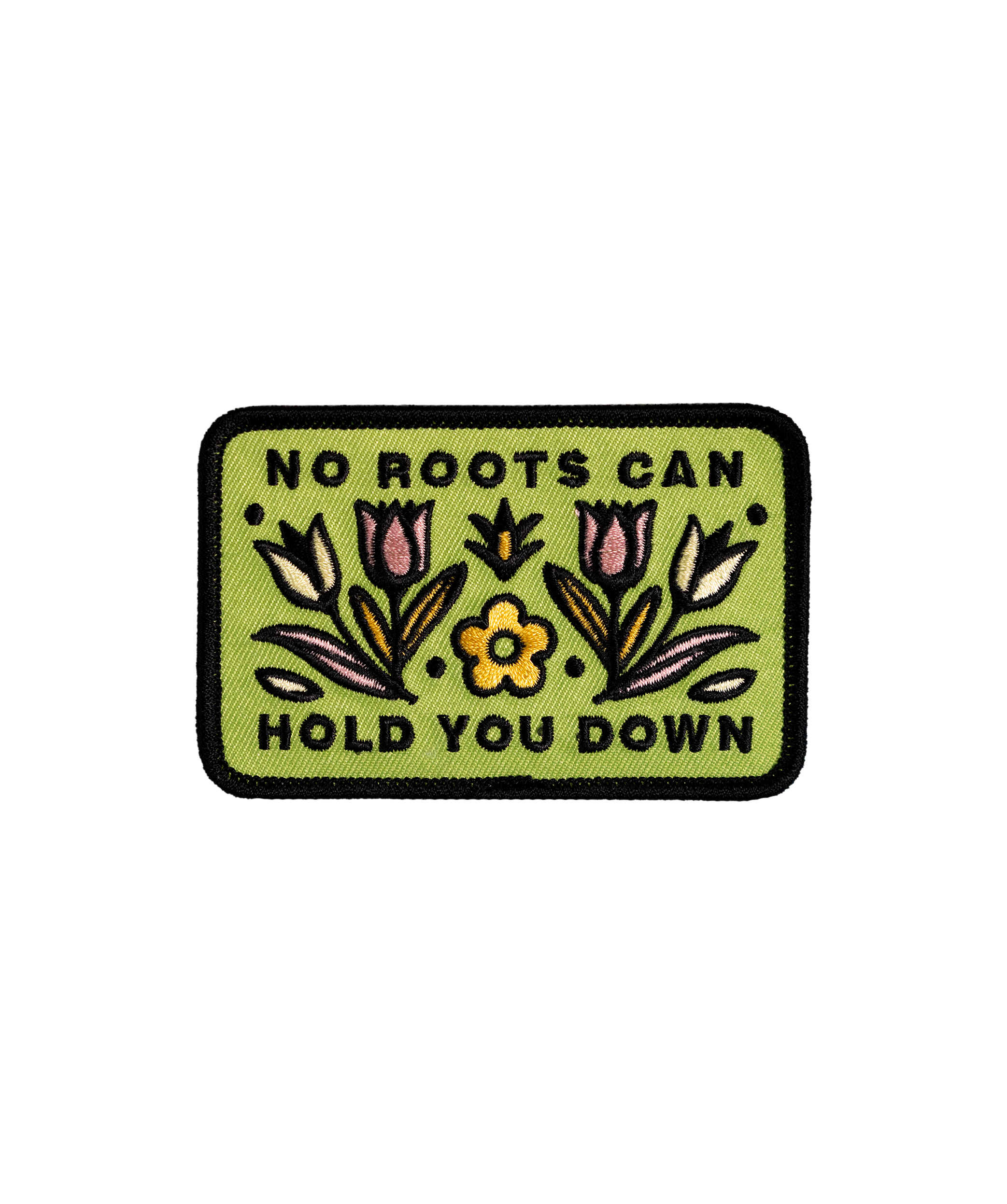 No Roots Can Hold You Down Embroidered Patch