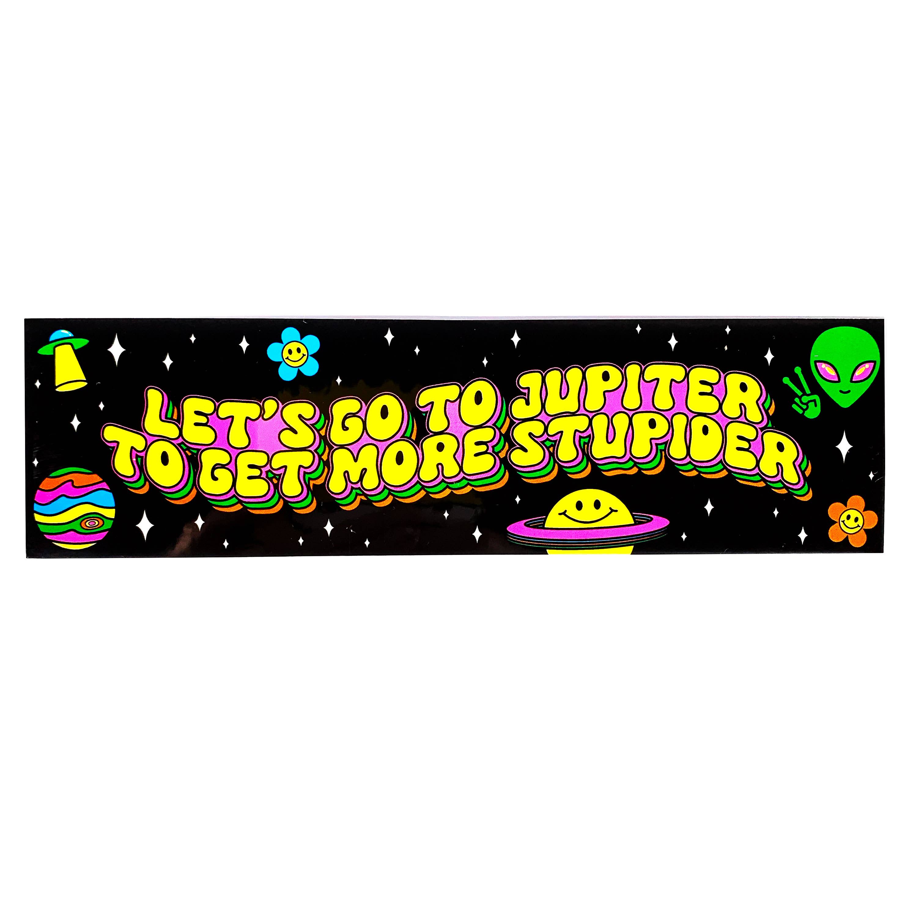 Let's Go To Jupiter To Get More Stupider Vinyl Sticker