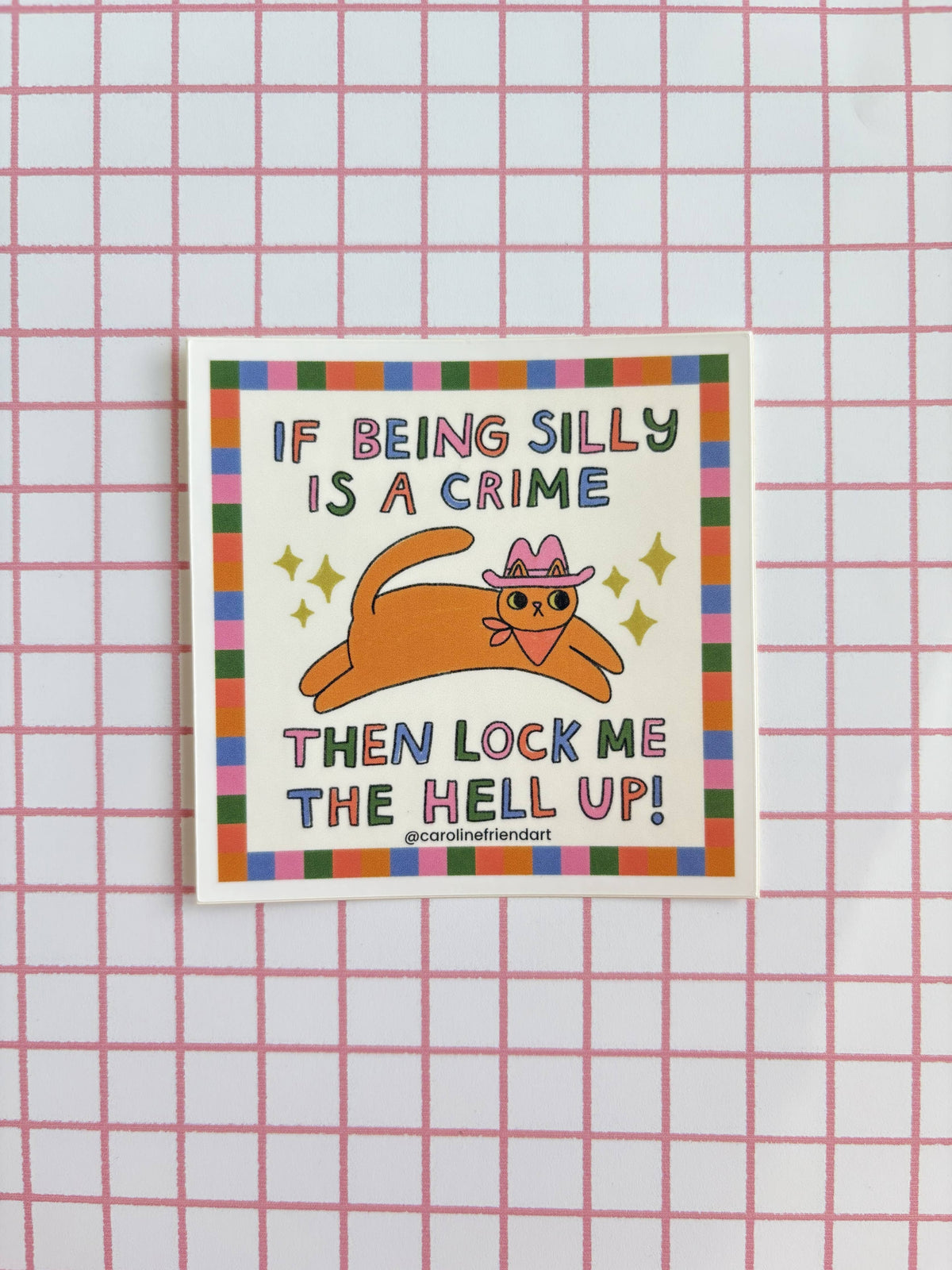 If Being Silly is a Crime Sticker