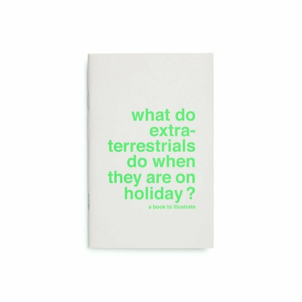 Books to Illustrate: What do Extraterrestrials Do When They Are On Holiday?