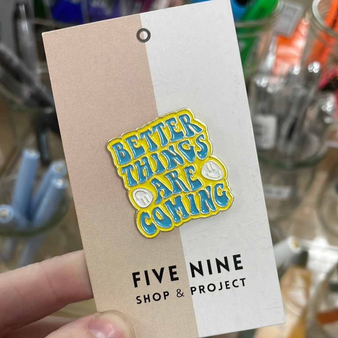 Better Things are Coming Enamel Pin