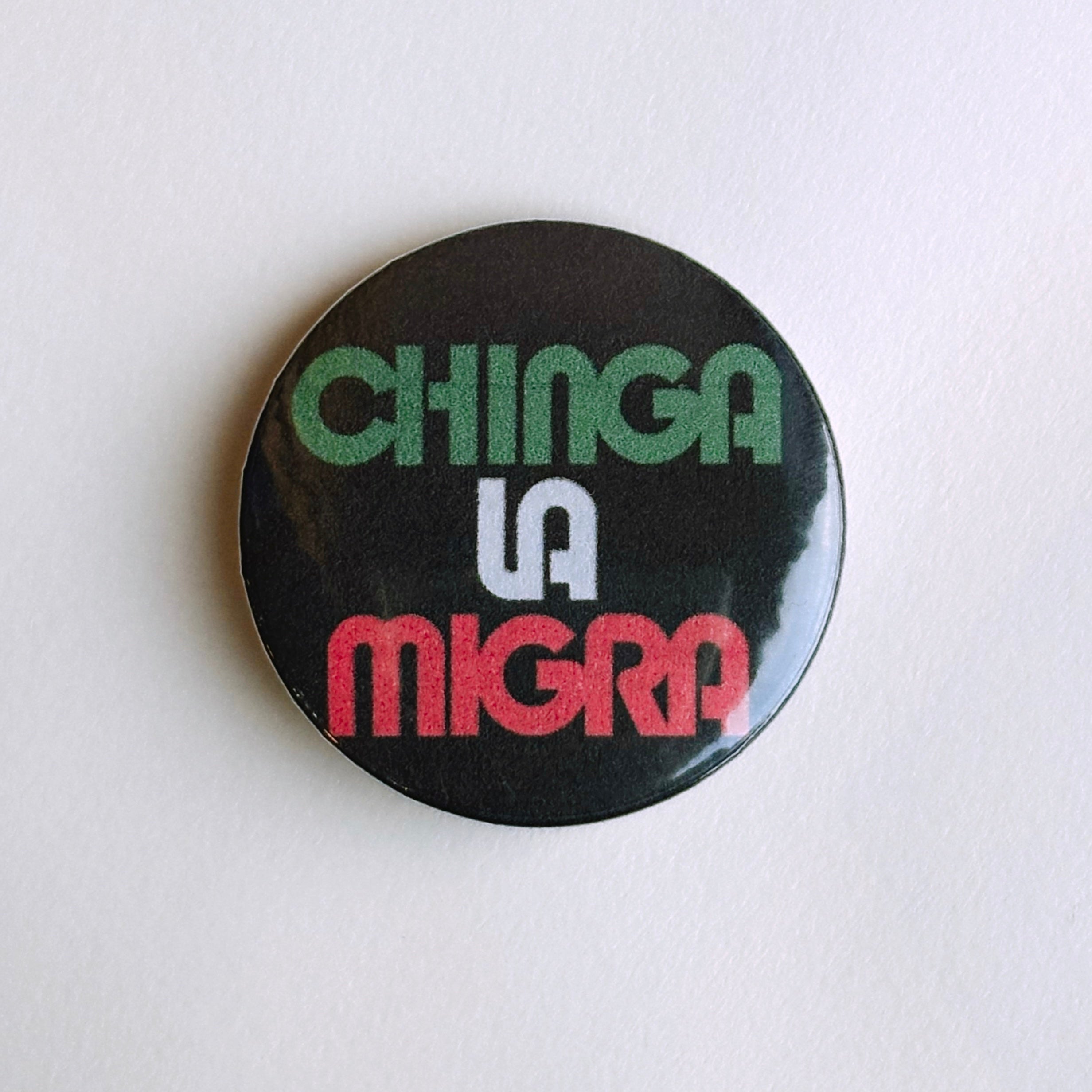 Chinga La Migra Button