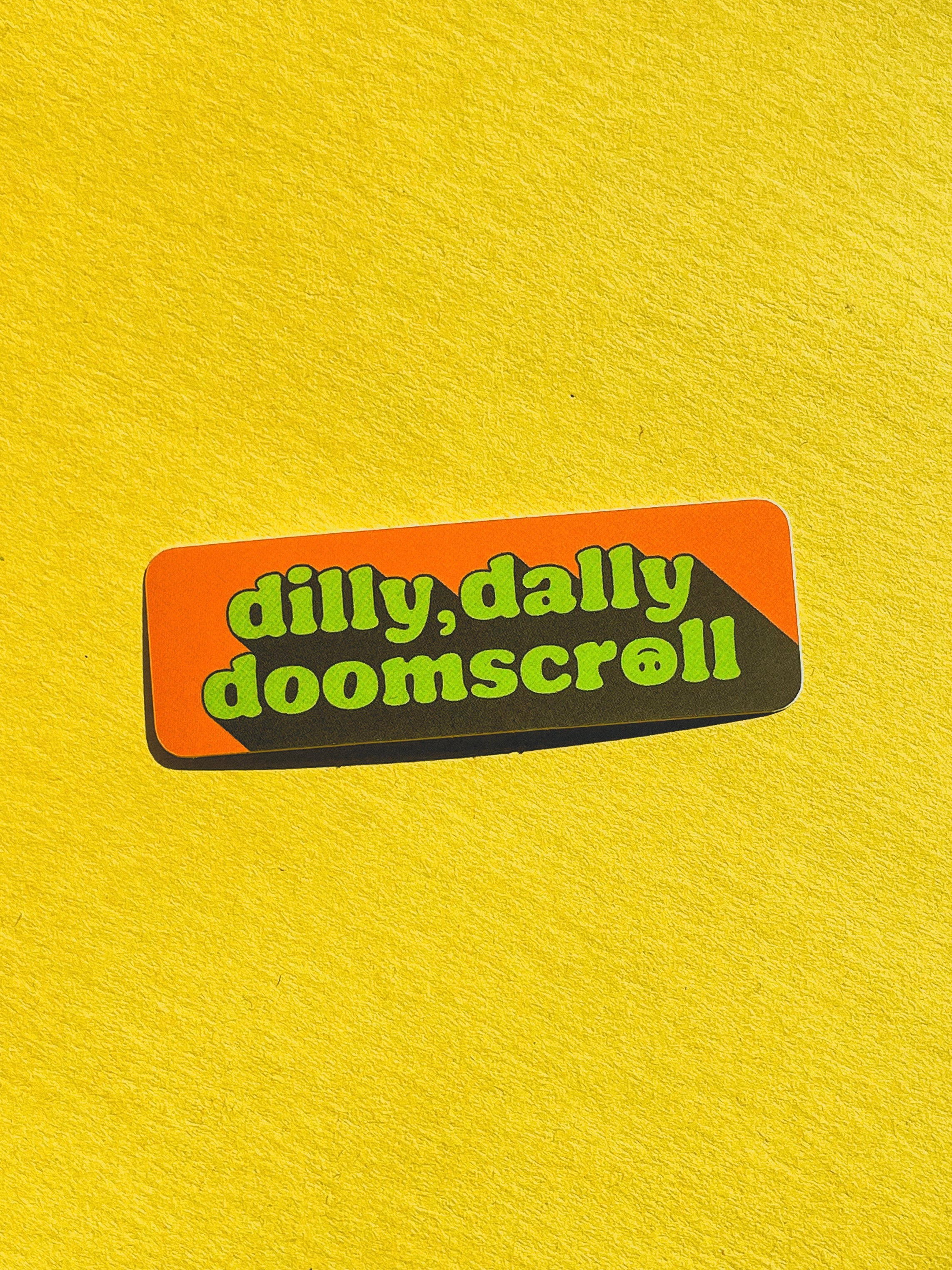 Dilly Dally Doomscroll Sticker