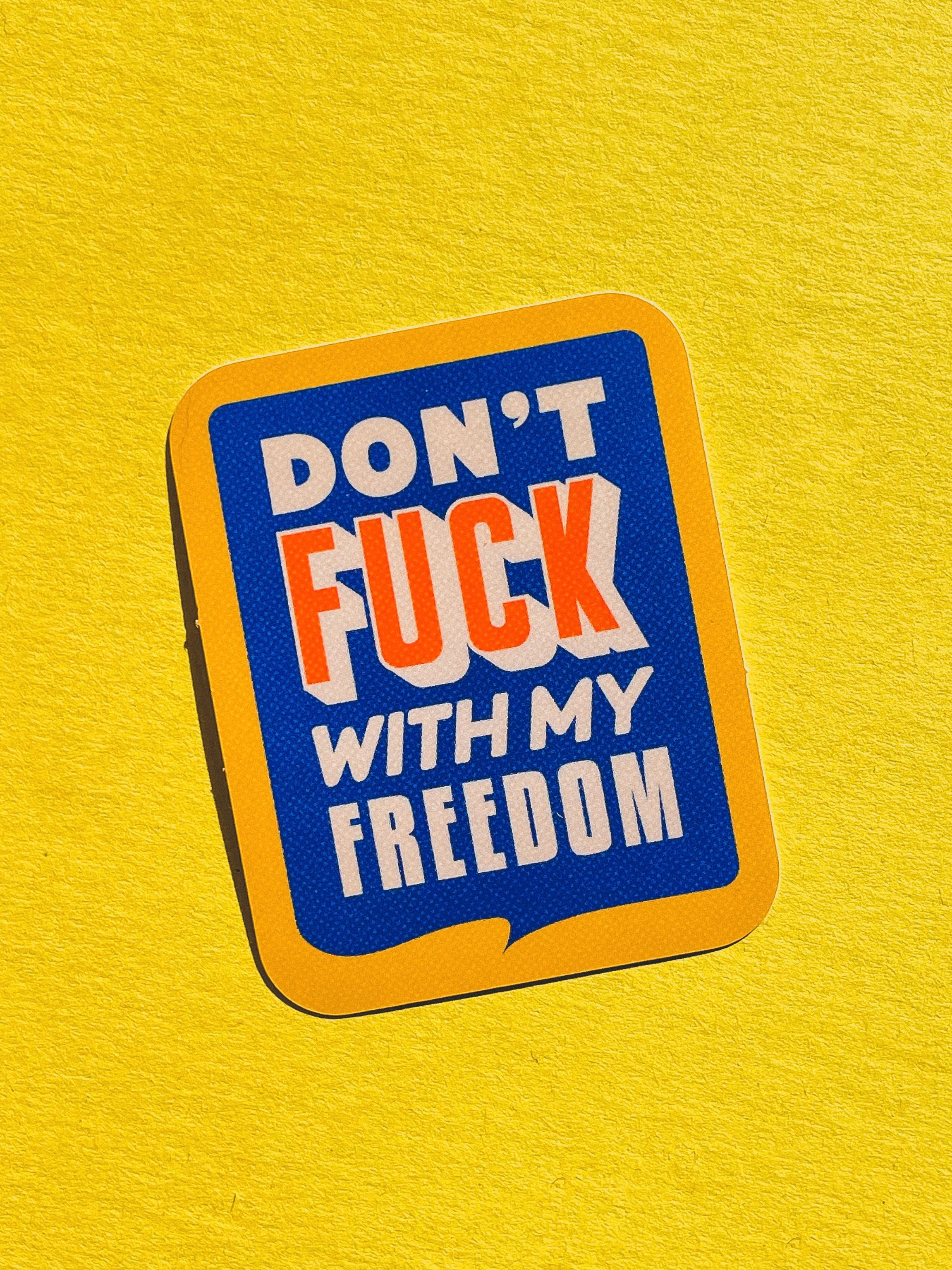 Don't Fuck With My Freedom Sticker