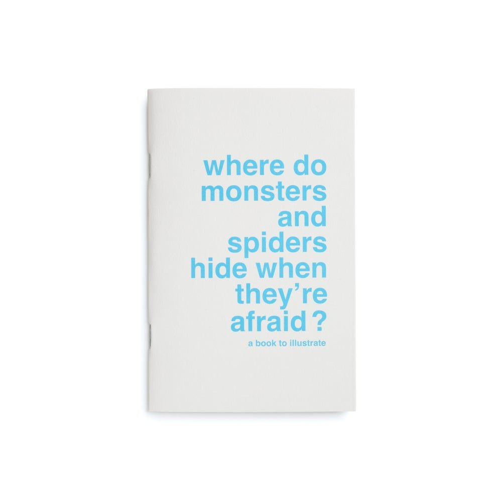 Books to Illustrate: Where do Monsters and Spiders Hide When They're Afraid?
