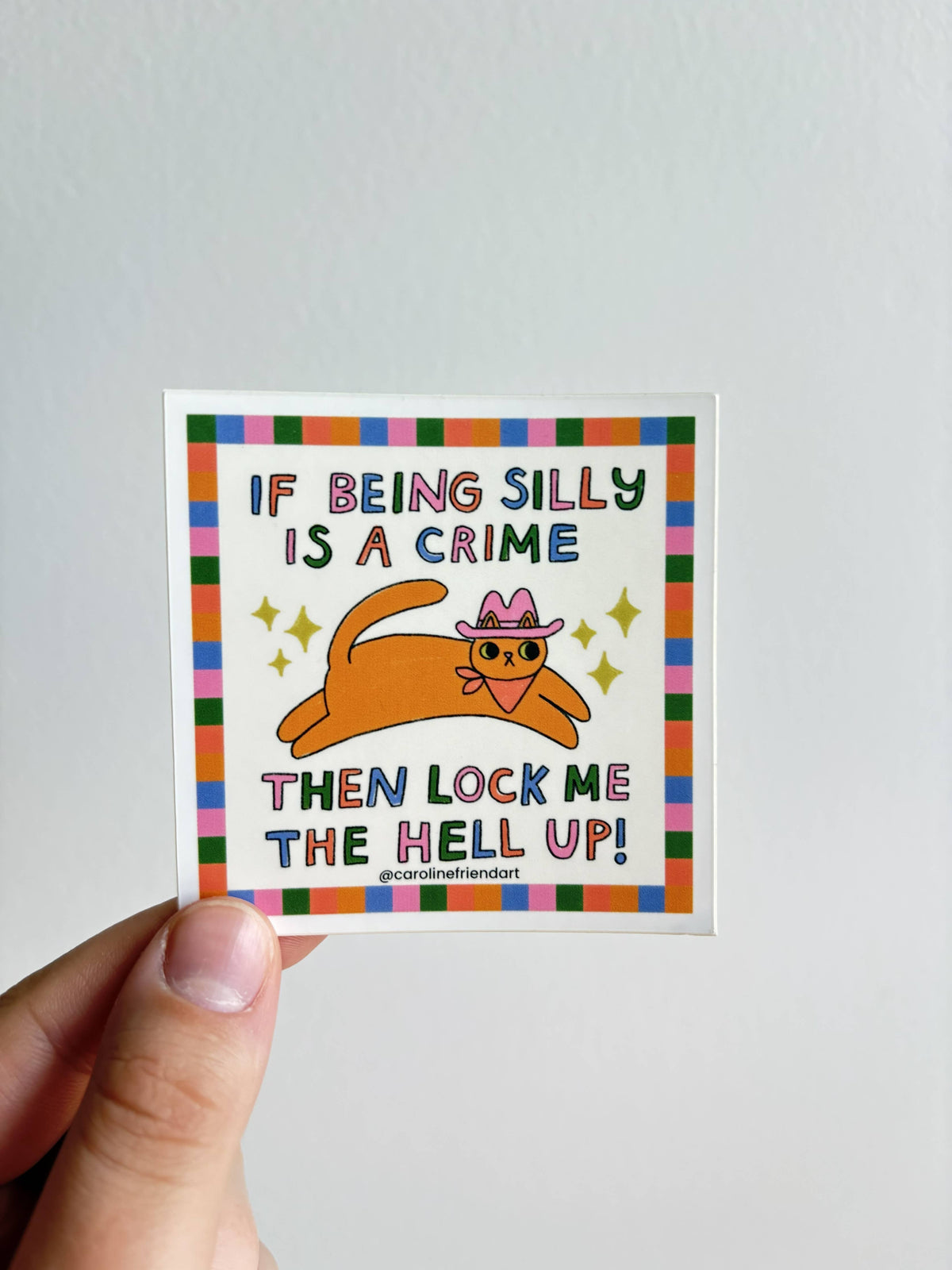 If Being Silly is a Crime Sticker