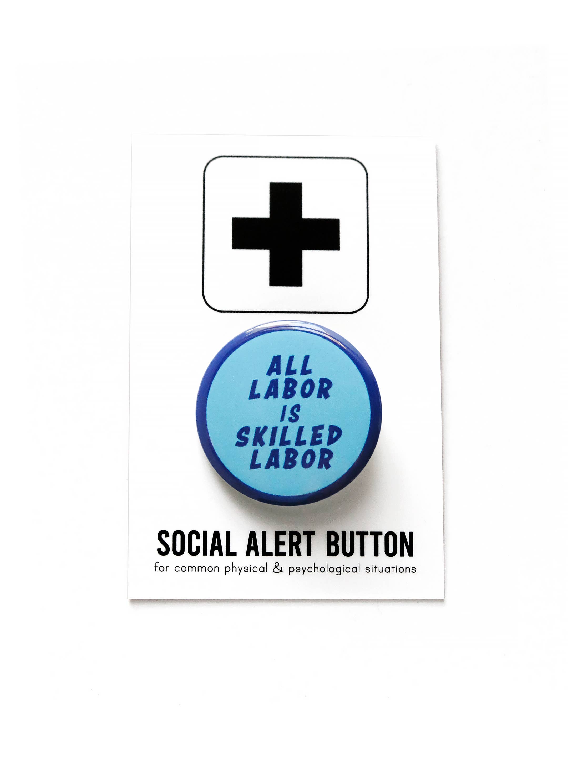 ALL LABOR IS SKILLED LABOR political pinback button