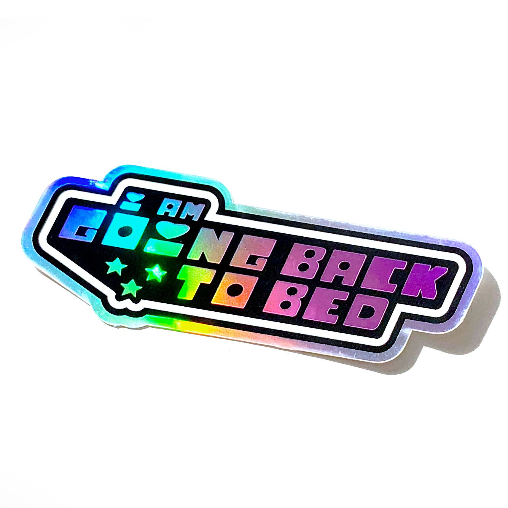 I Am Going Back to Bed Holographic Sticker