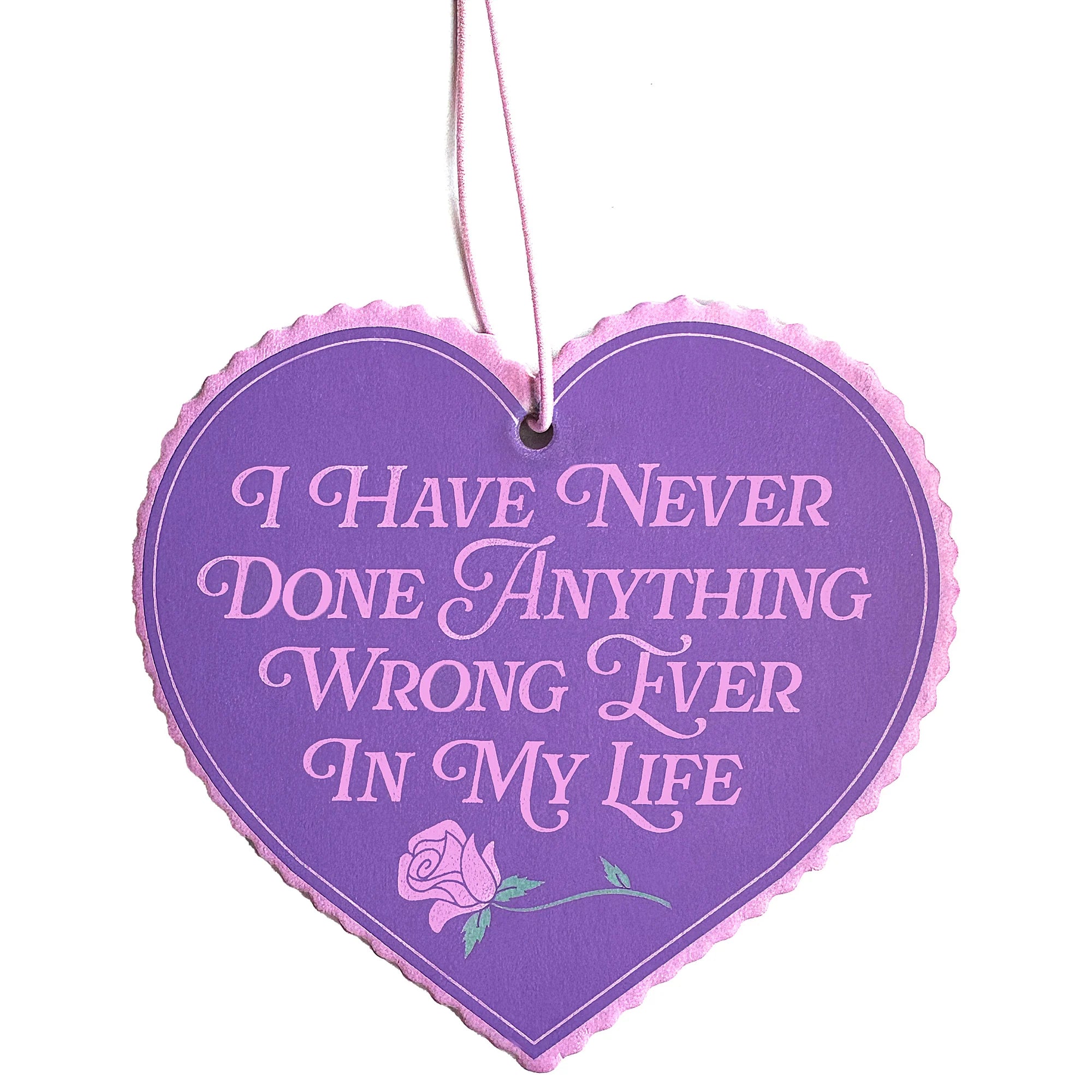 I Have Never Done Anything Wrong Ever Heart Air Freshener