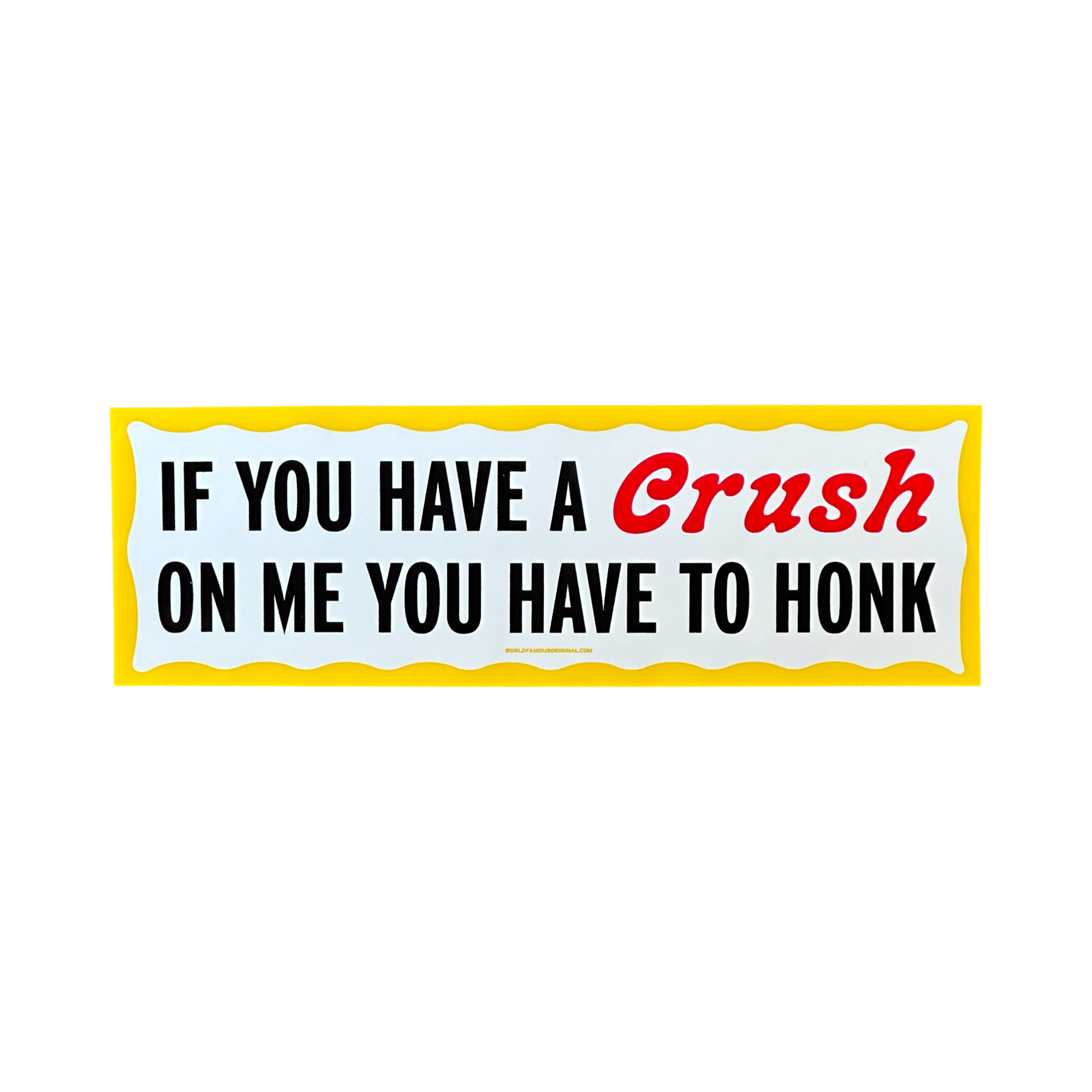 If You Have A Crush On Me You Have to Honk Bumper Sticker