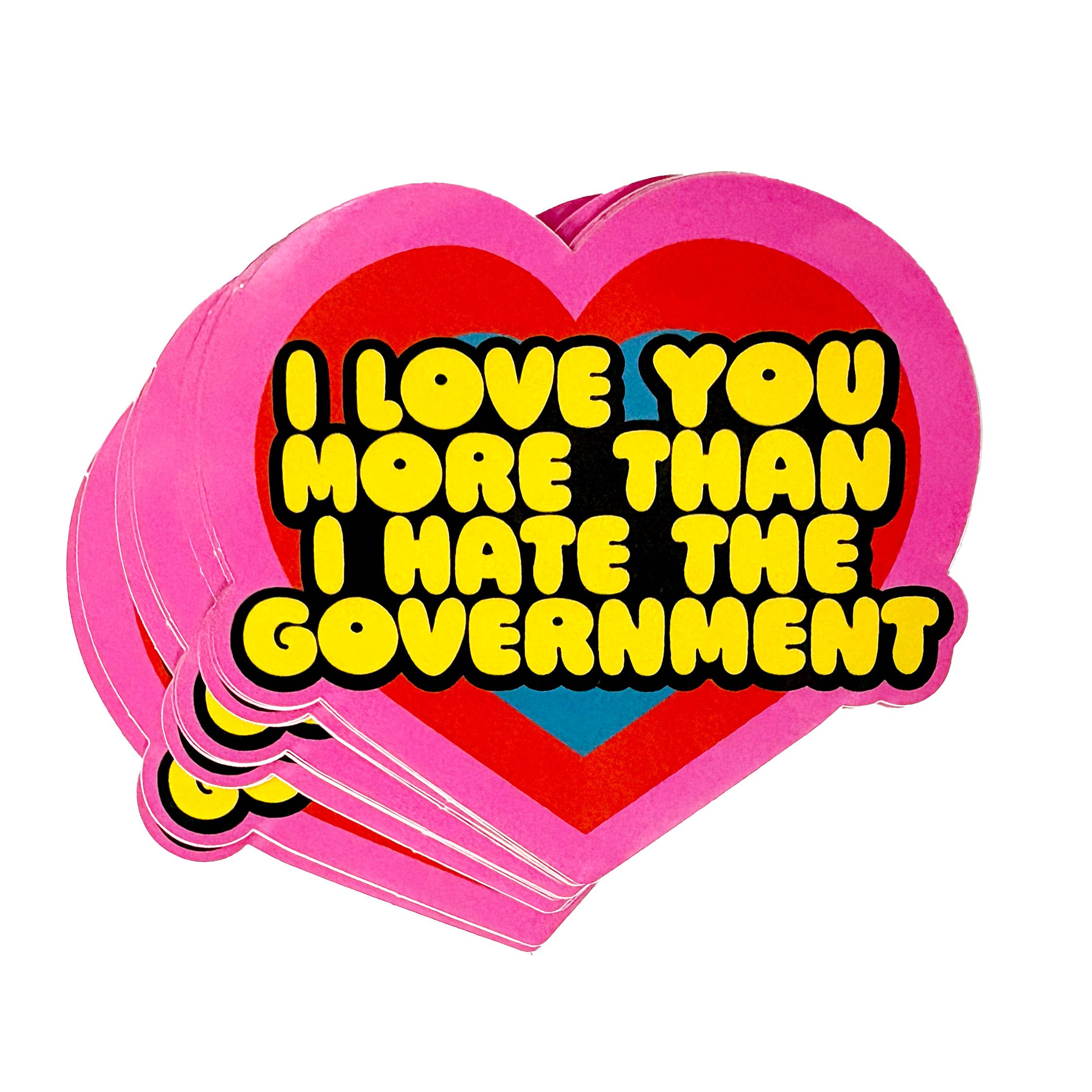 I Love You More Than I Hate The Government Sticker