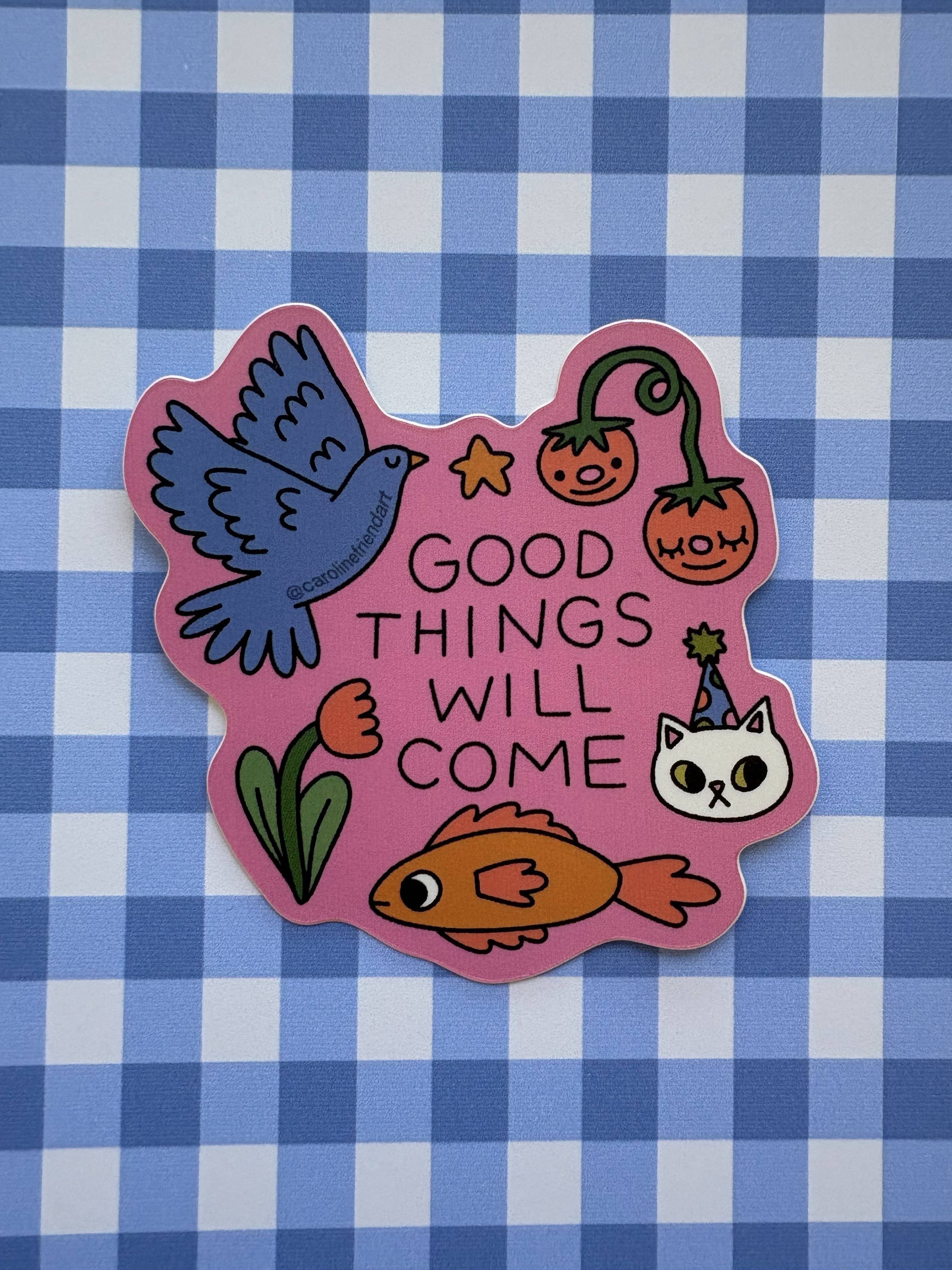 Good Things Will Come Sticker