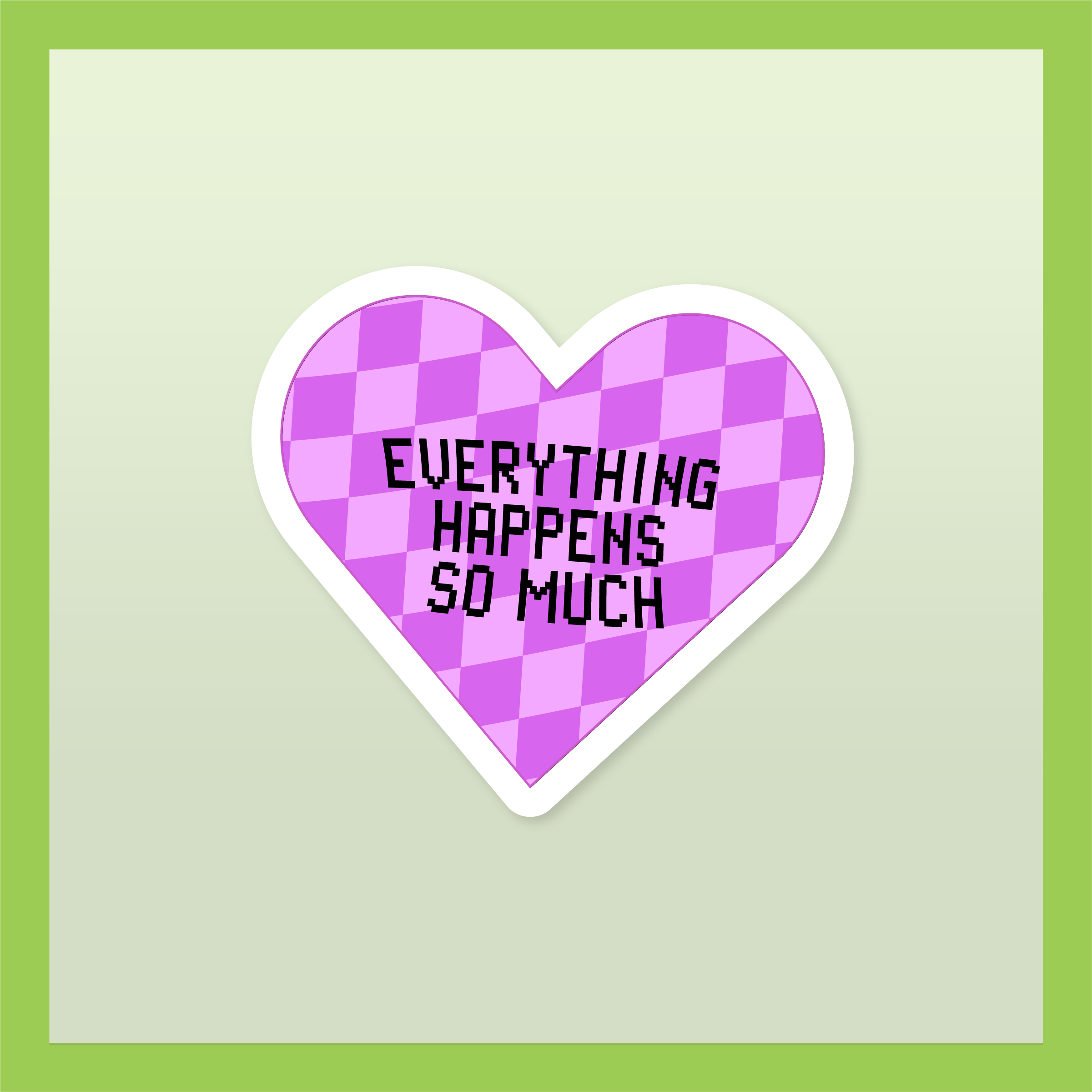 Everything happens so much sticker