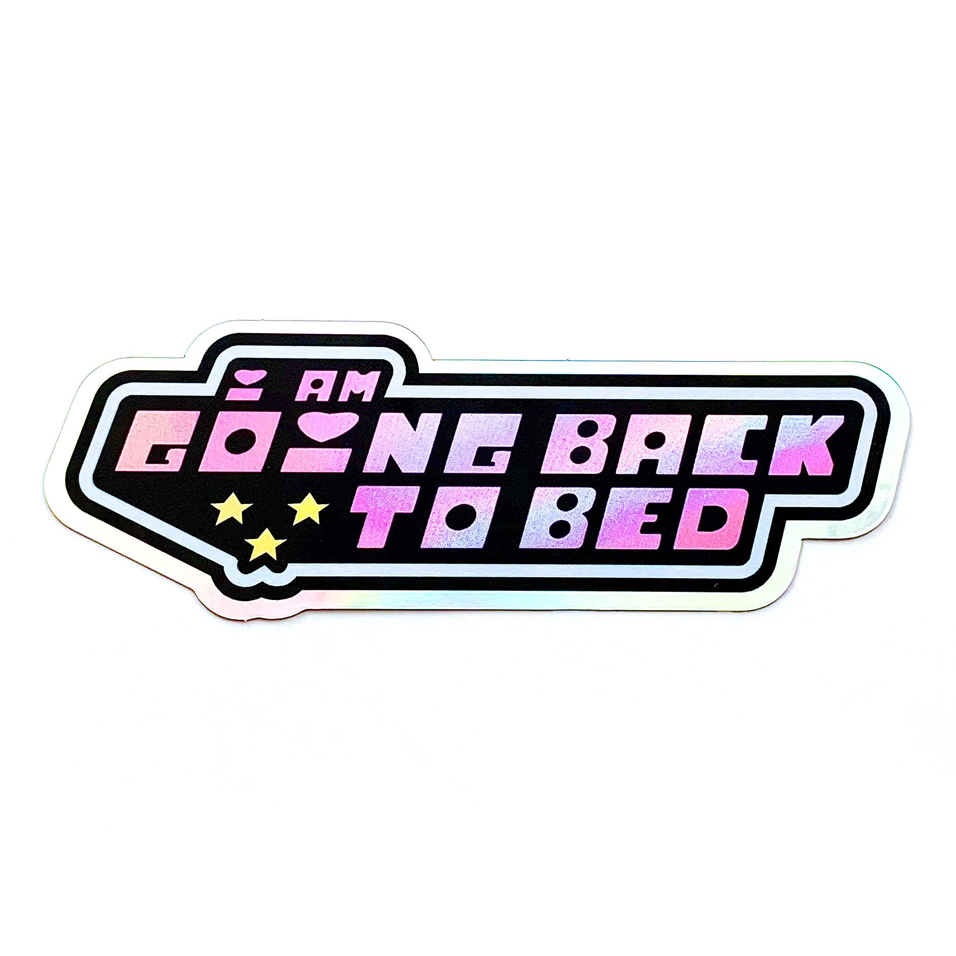 I Am Going Back to Bed Holographic Sticker