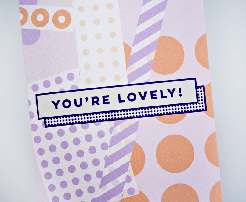 You're Lovely Greeting Card