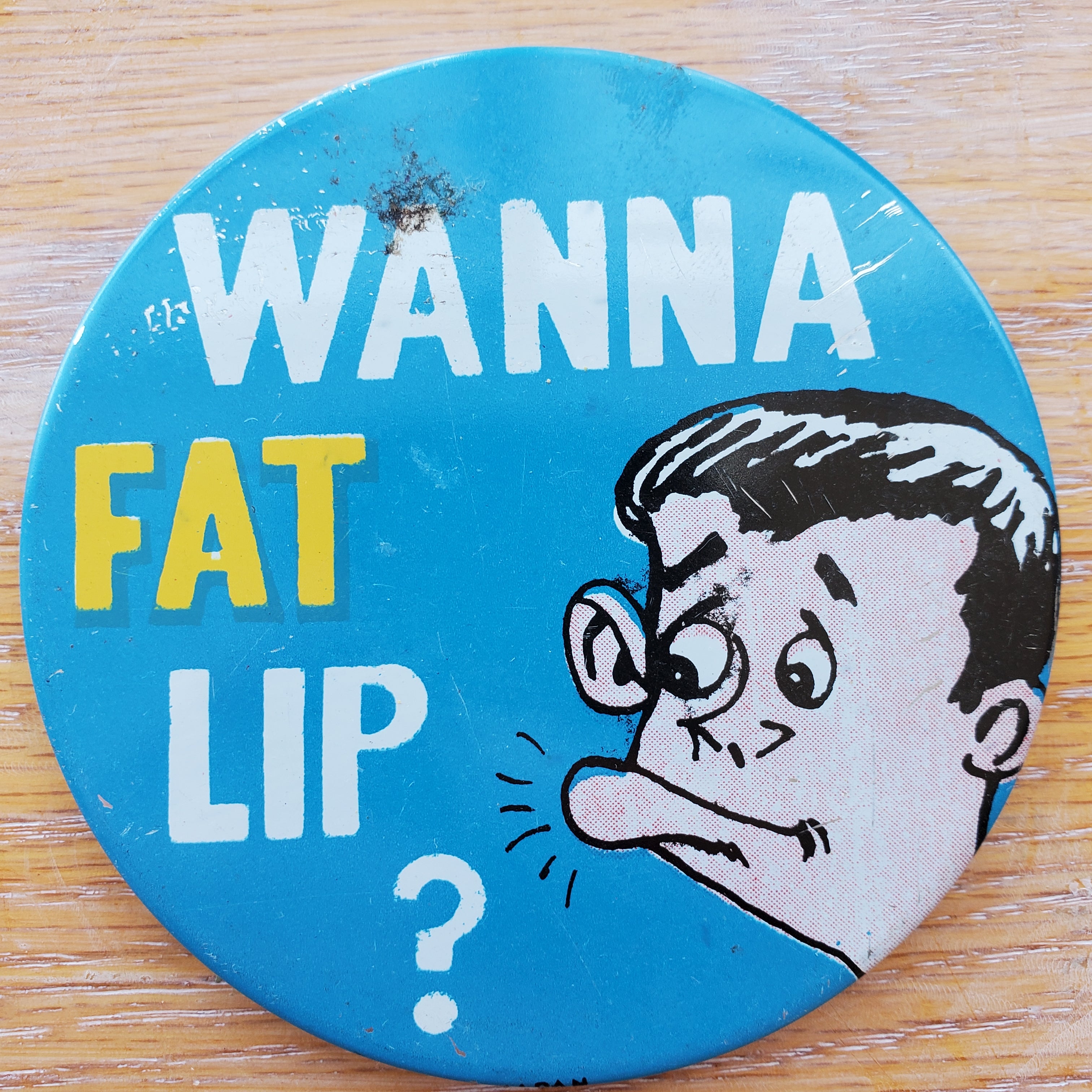 Wanna Fat Lip? Vintage Pinback Button