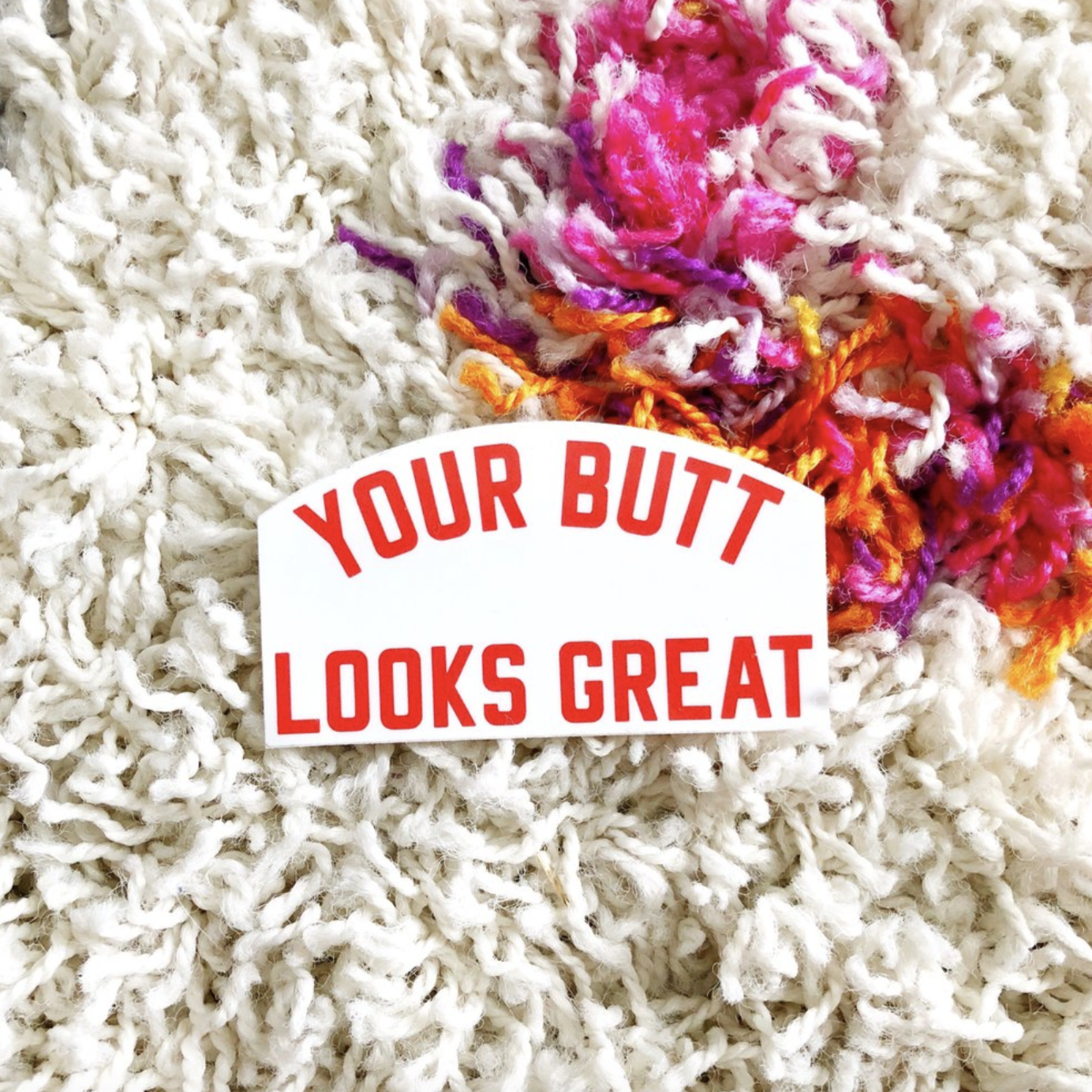 Your Butt Looks Great Sticker