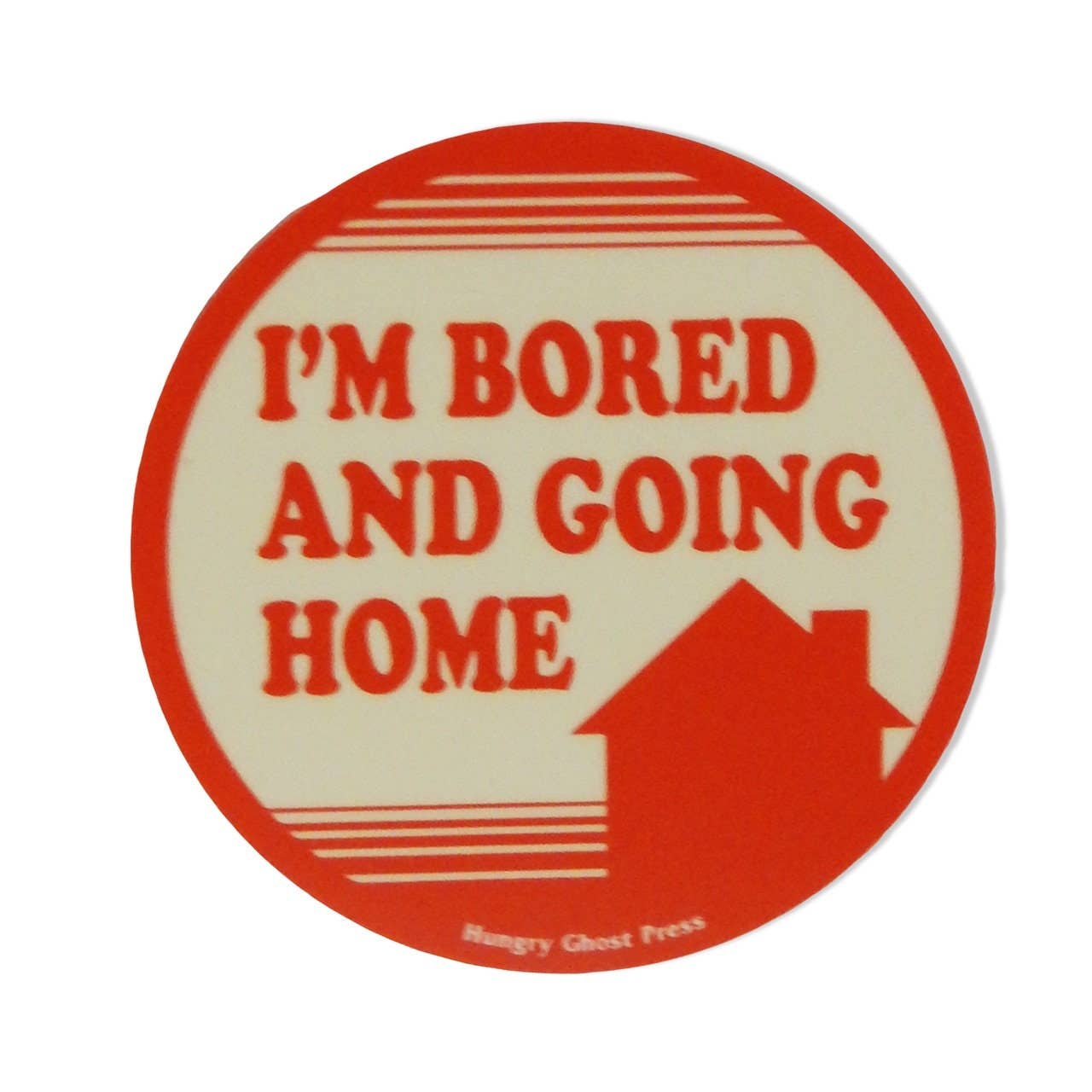 Bored and Going Home Sticker