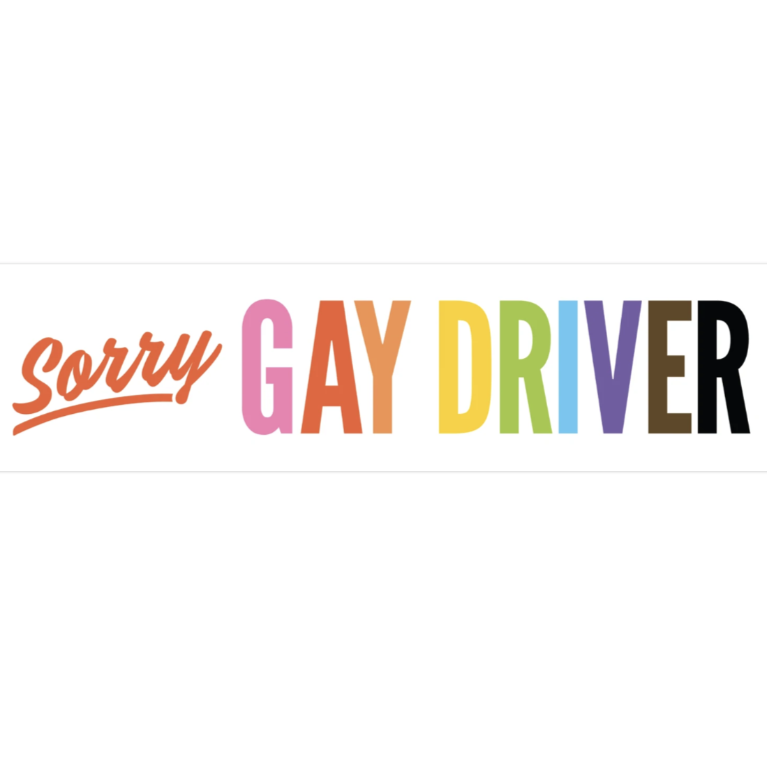 Sorry Gay Driver Bumper Sticker