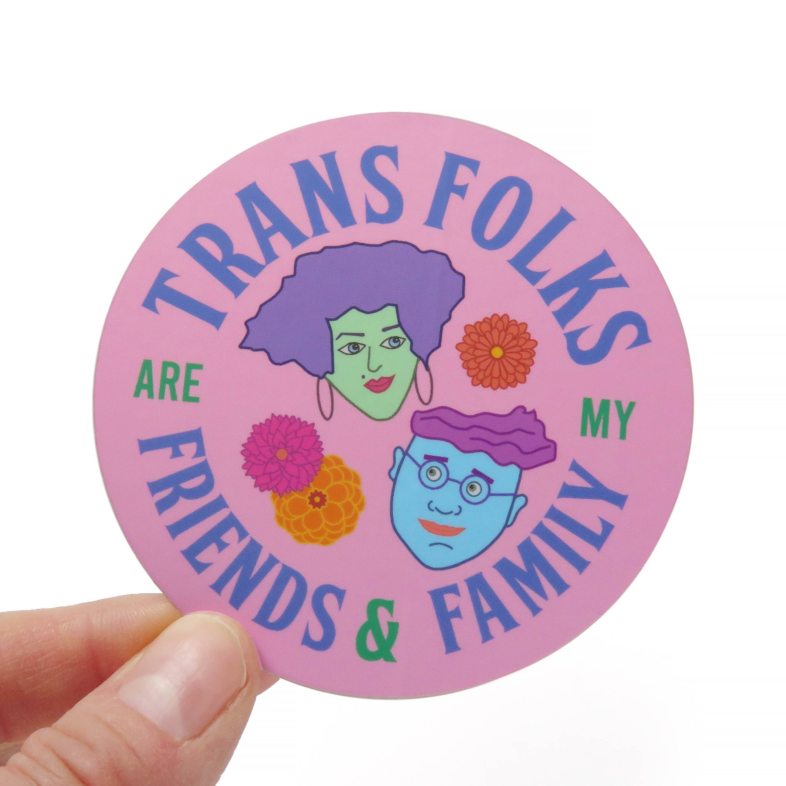 Trans Folks are my Friends and Family Sticker
