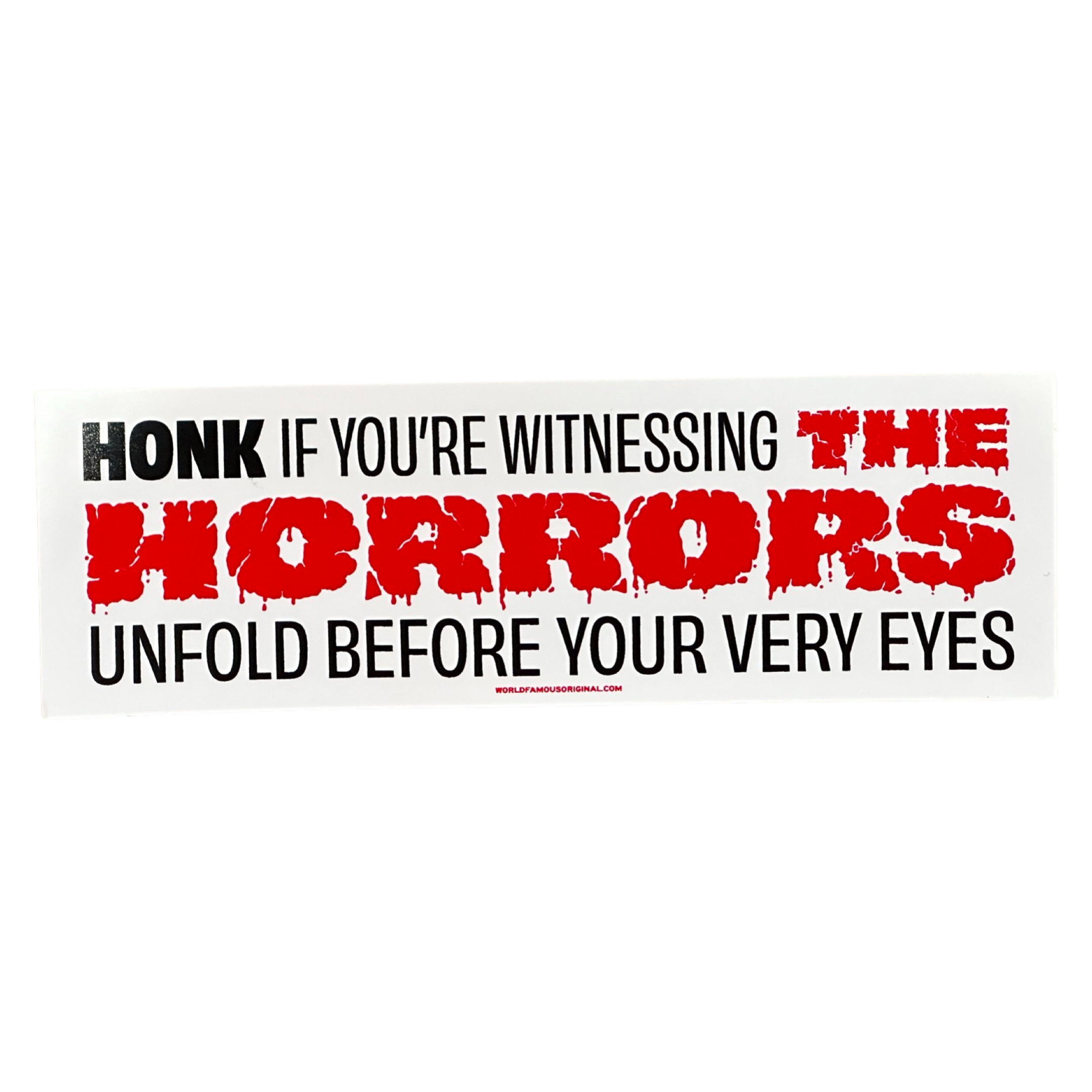 Honk If You're Witnessing The Horrors - Bumper Sticker