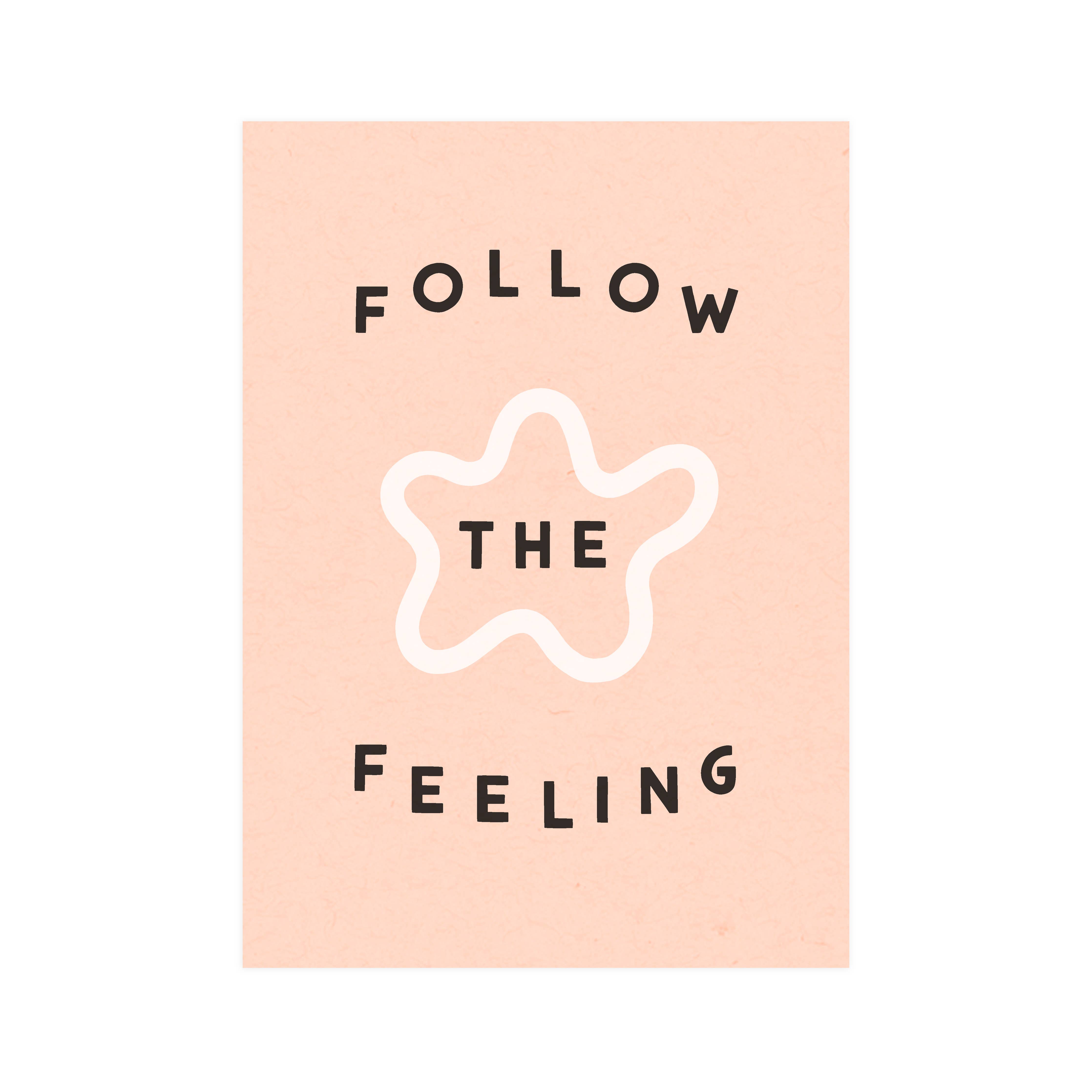 Follow the Feeling 5x7 Screen Print