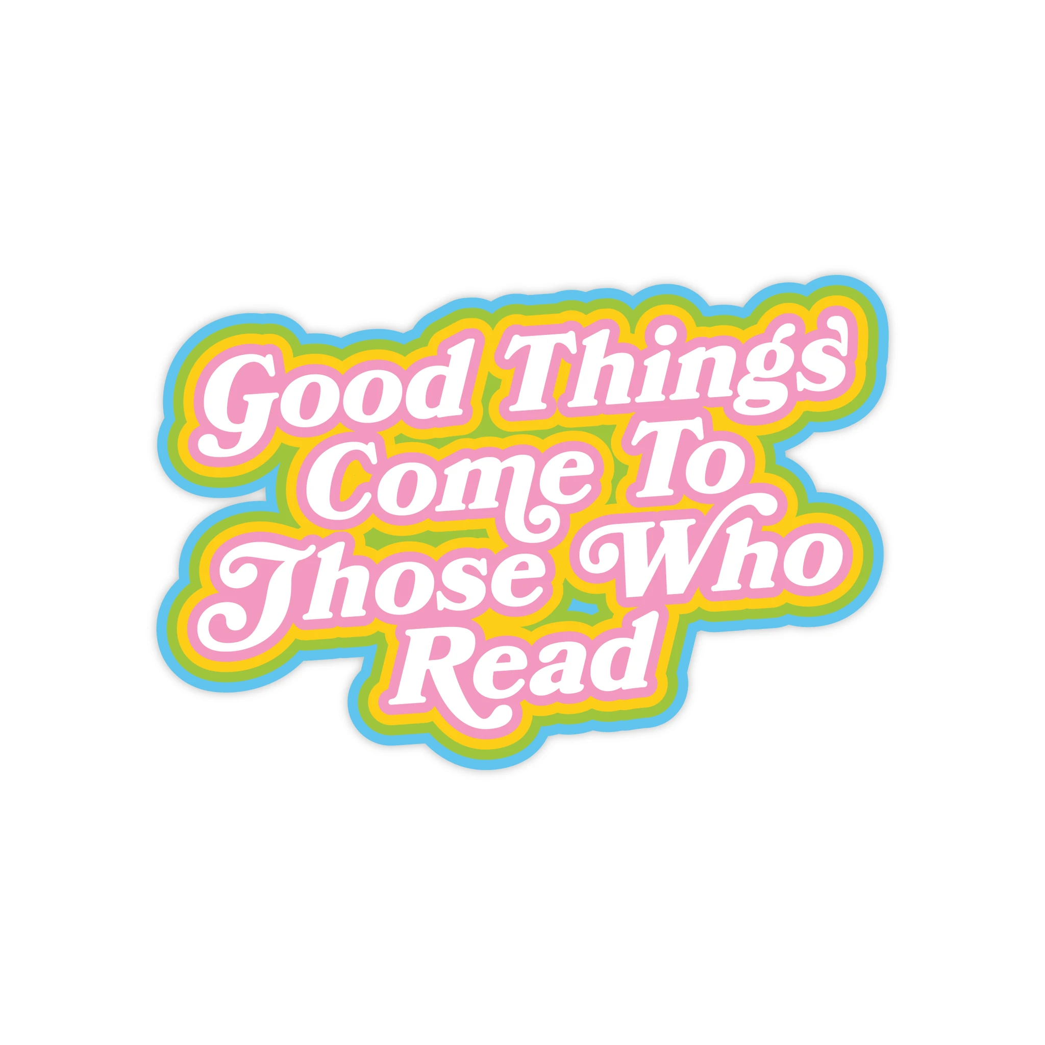 Good Things Come To Those Who Read Sticker